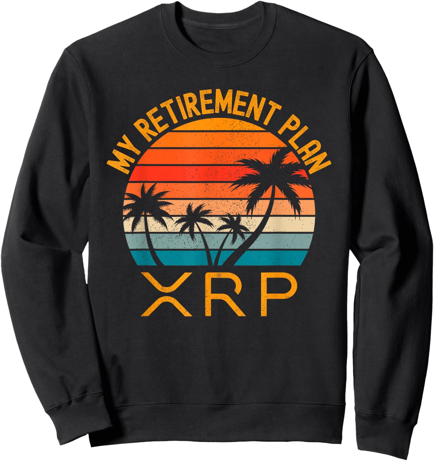 XRP Crypto Merchandise My Retirement Plan Sweatshirt - Sweatshirt | Black