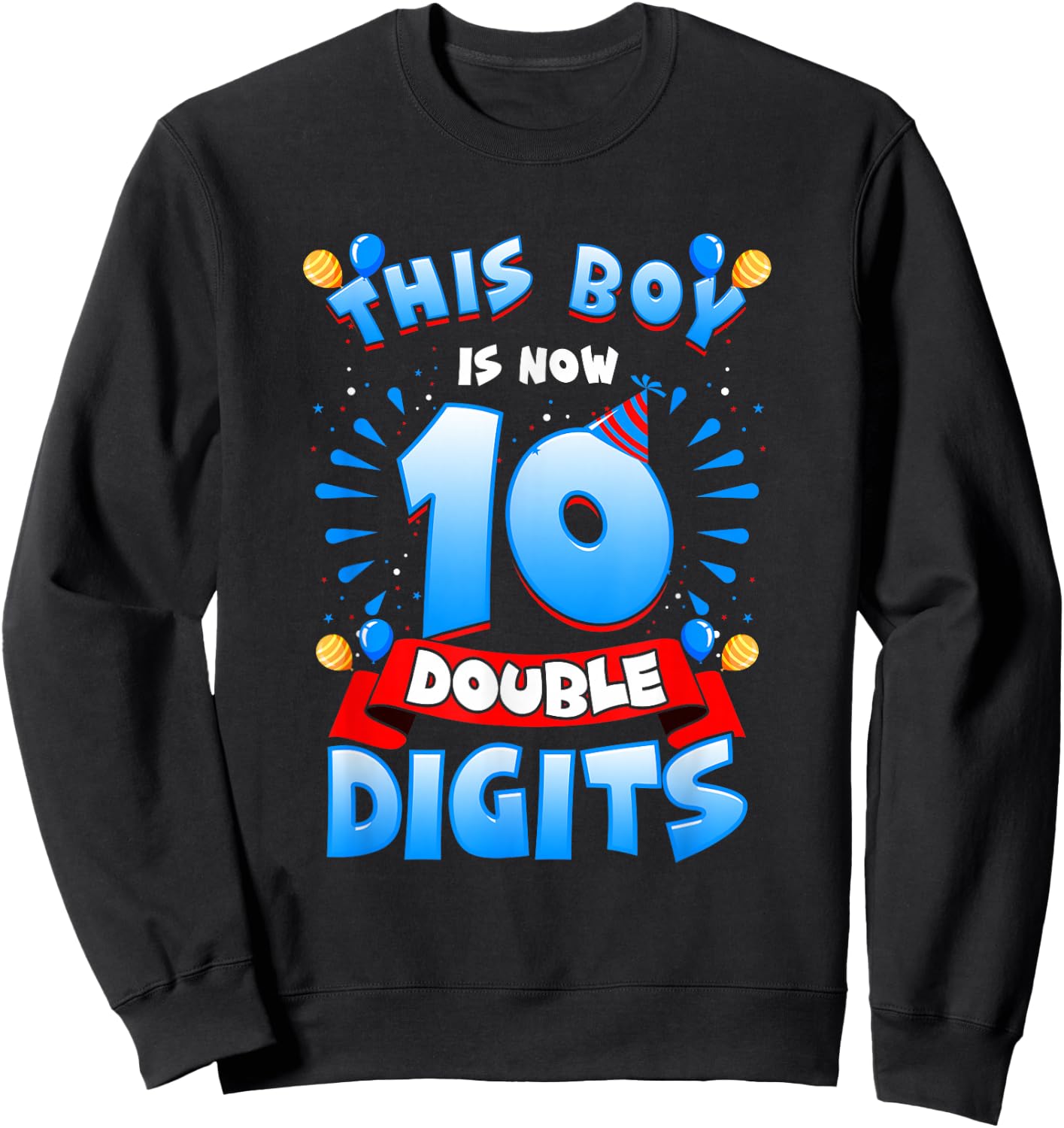 This Boy Is Now 10 Double Digits 10th Birthday Boy Sweatshirt - Sweatshirt | Black