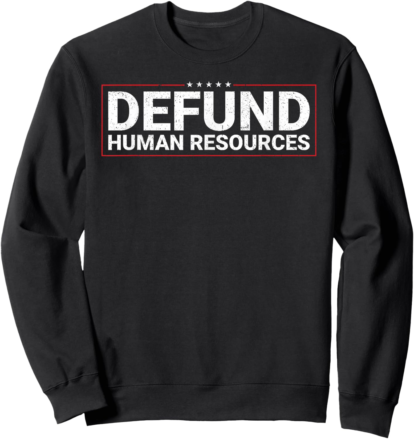 Defund Human Resources Sweatshirt - Sweatshirt | Black