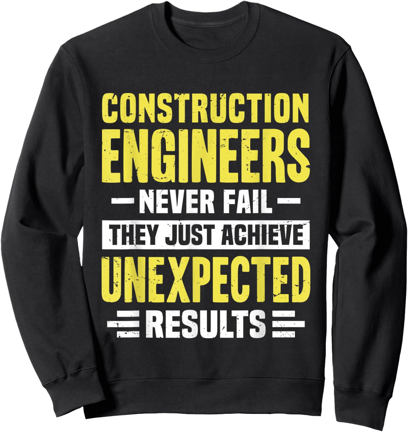 Construction Engineer Engineering Funny Never Fail They Sweatshirt - Sweatshirt | Black