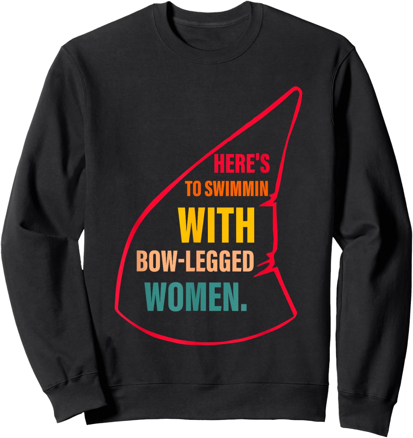 Here's To Swimmin With Bow-Legged Women Apparel Sweatshirt - Sweatshirt | Black