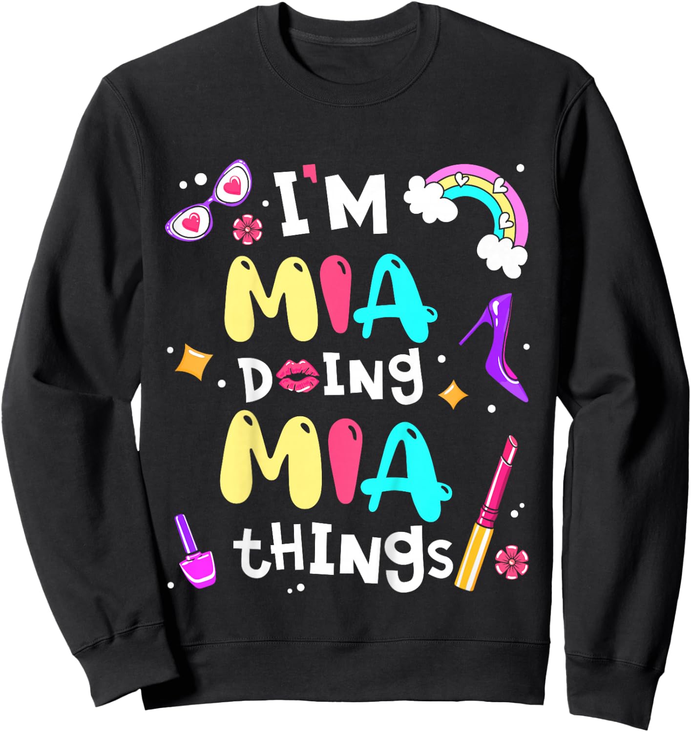 I'm Mia Doing Mia Things Cute Girls Personalized Name Sweatshirt - Sweatshirt | Black