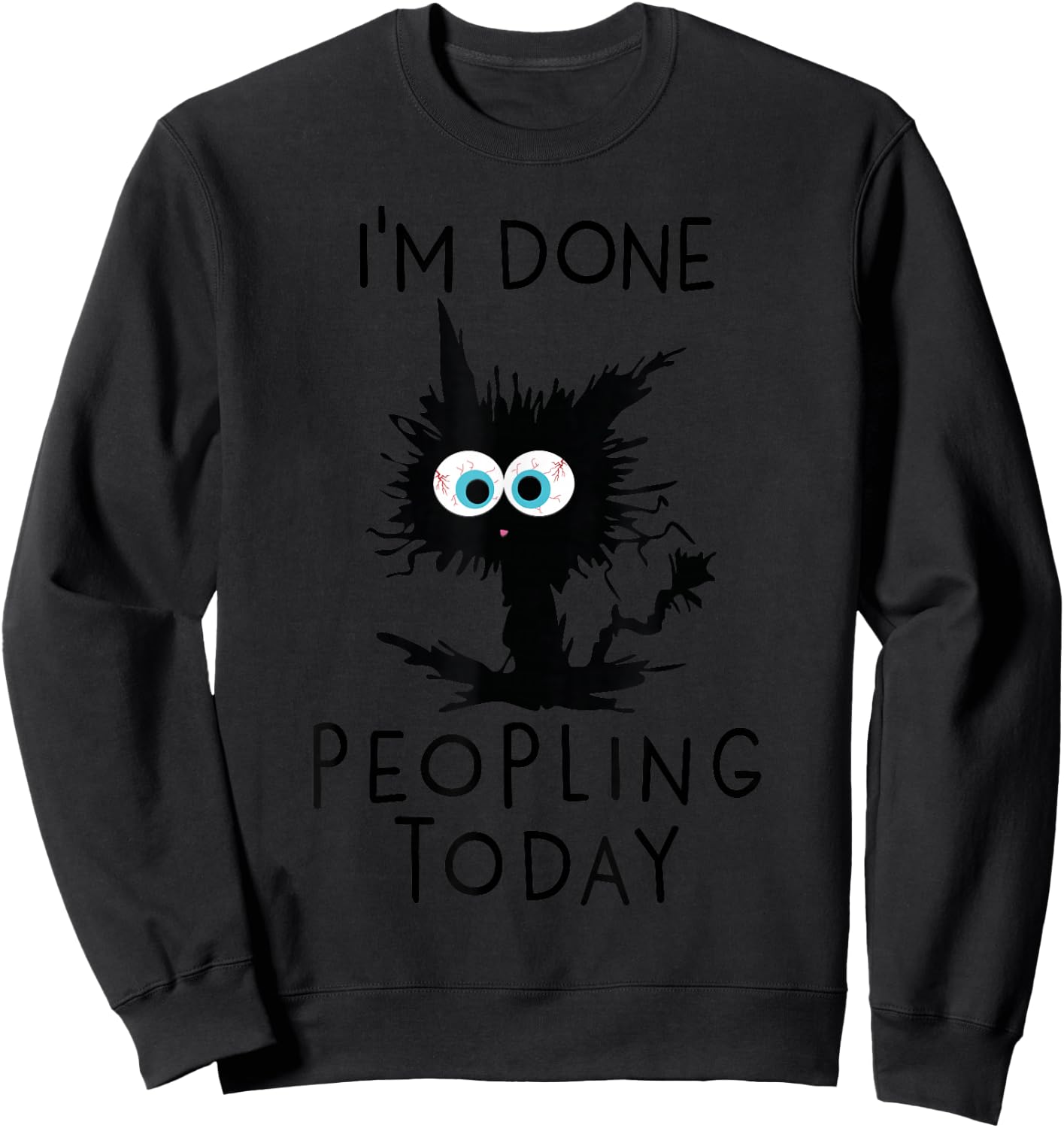 Funny Cat Kitten I'm Done Peopling Today Funny Sarcastic Sweatshirt - Sweatshirt | Black