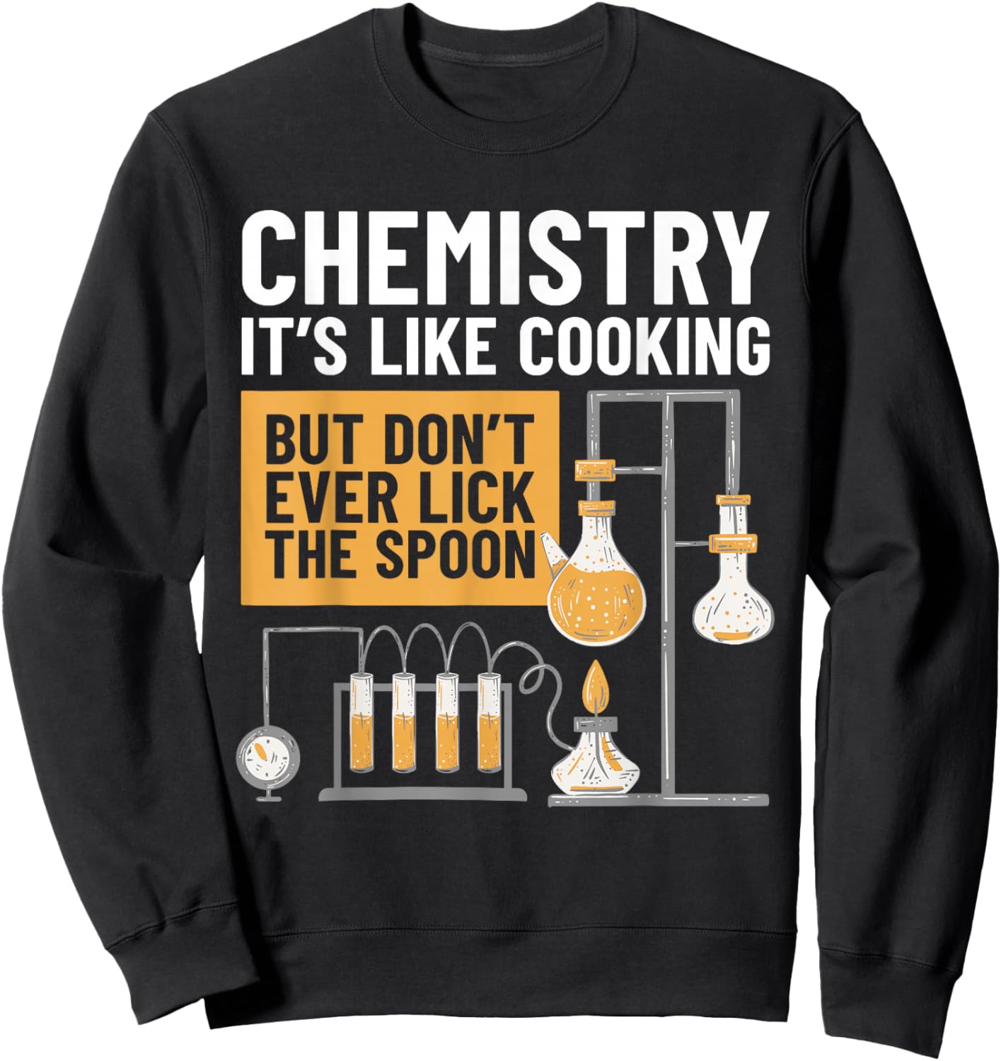 Chemistry Is Like Cooking Chemistry Teacher Funny Chemist Sweatshirt - Sweatshirt | Black