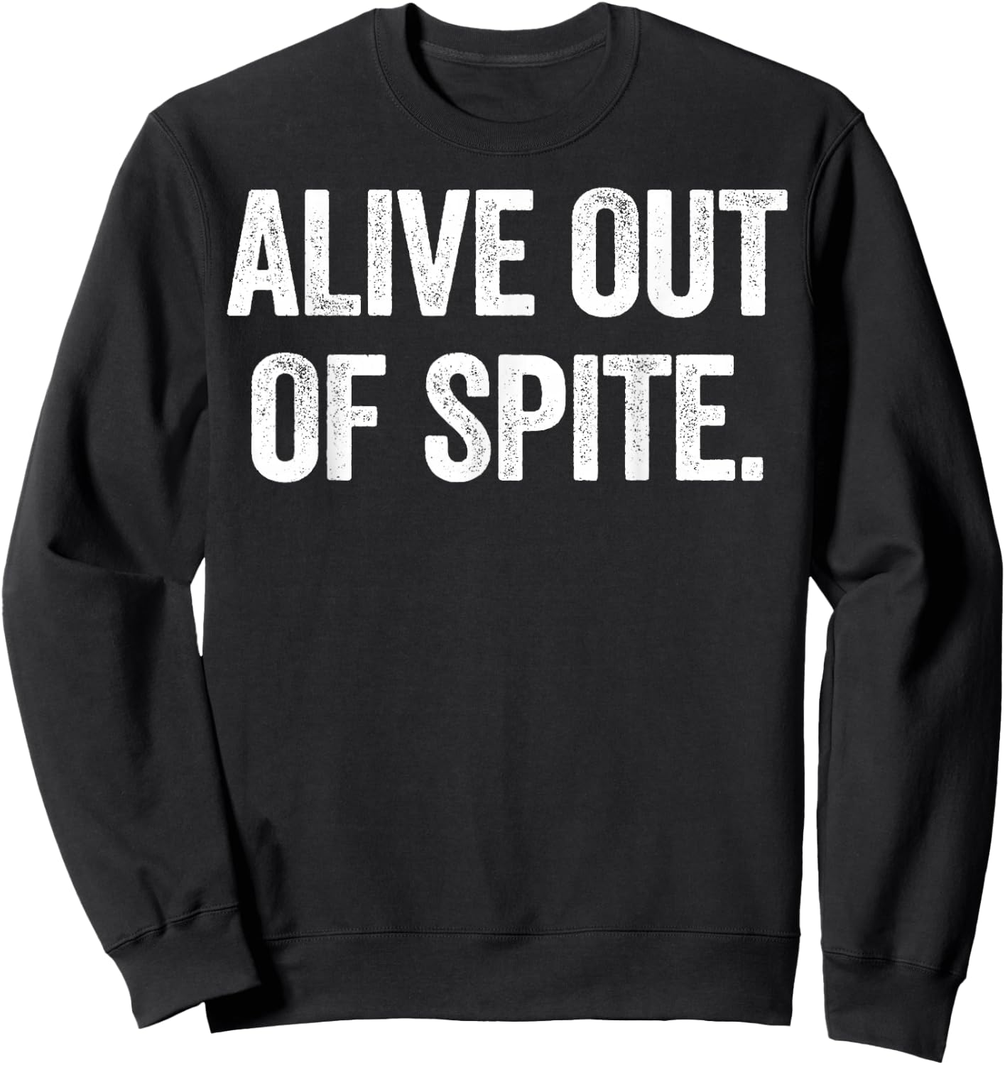 Alive Out of Spite Sweatshirt - Sweatshirt | Black