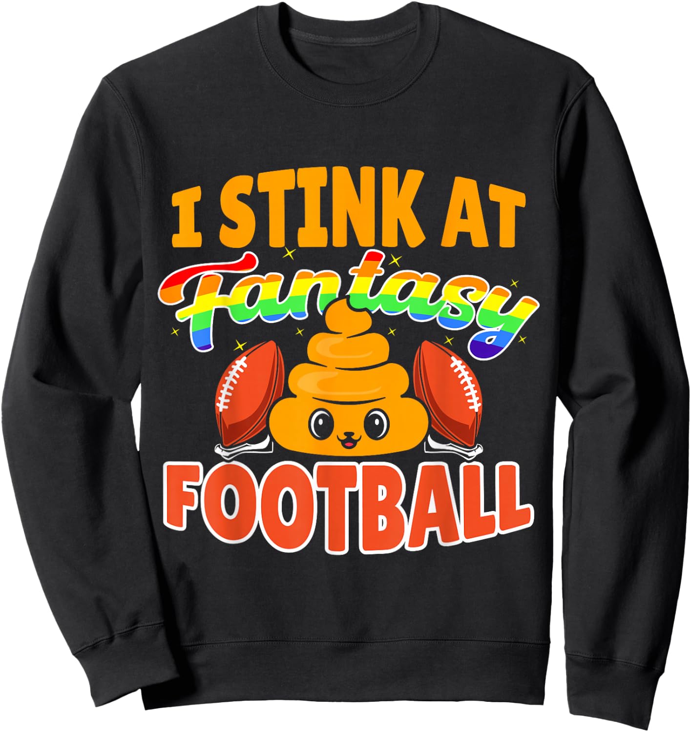 Funny I Stink At Fantasy Football Sweatshirt - Sweatshirt | Black
