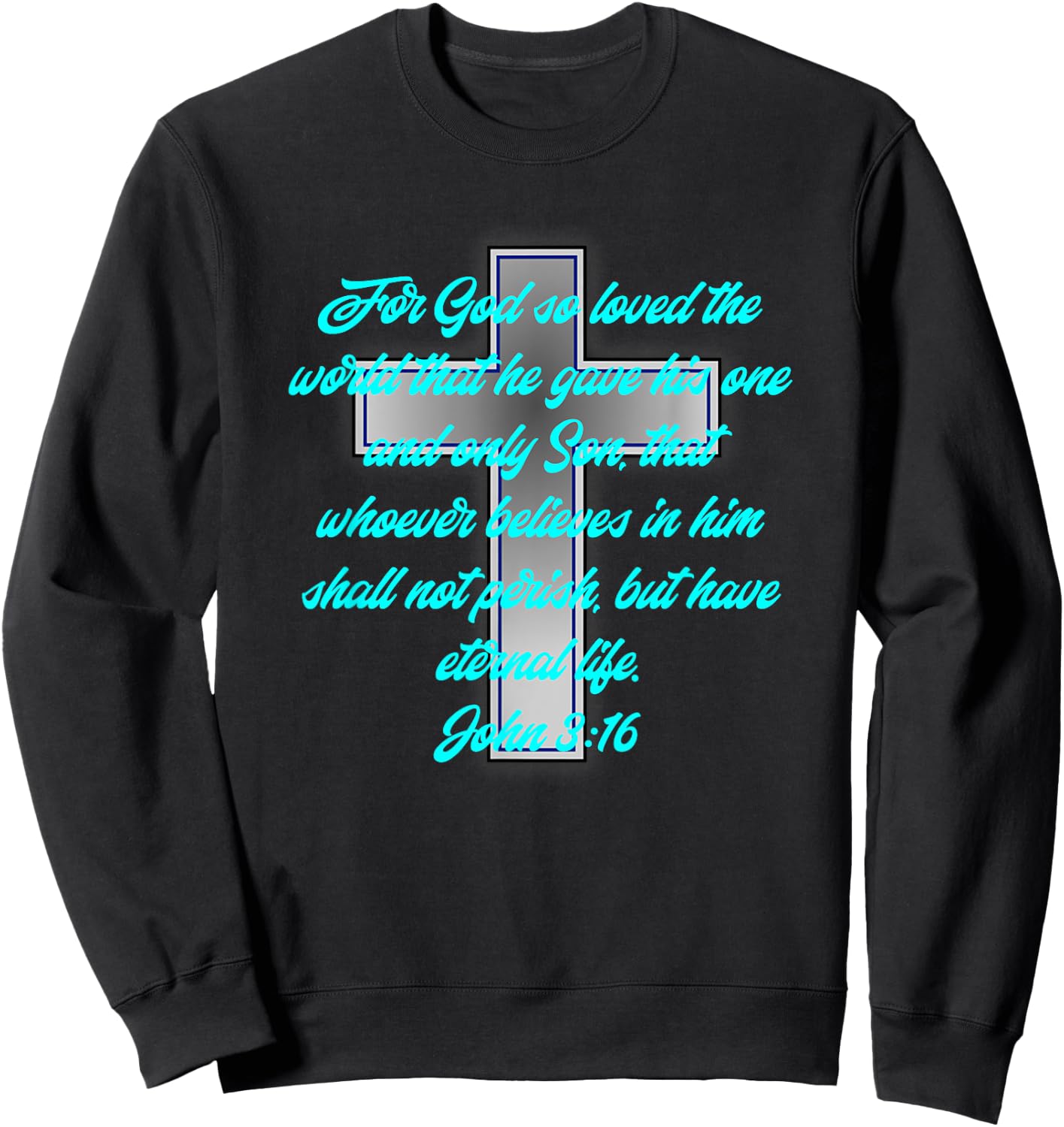 Religious John 3:16 Bible Scripture Cyan Teal Blue Font Sweatshirt - Sweatshirt | Black