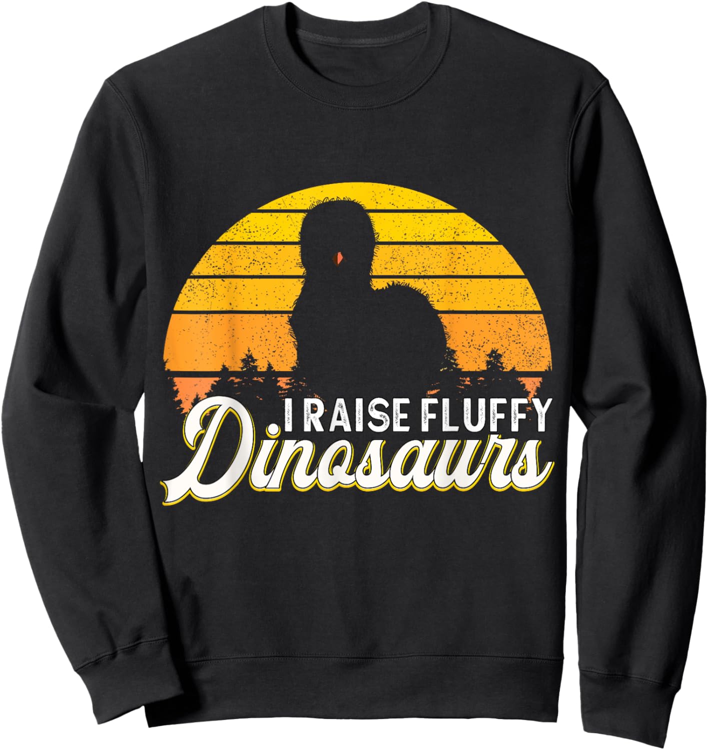 Silkie Chicken Farmer I Raise Dinosaurs Chinese Silk Chicken Sweatshirt - Sweatshirt | Black