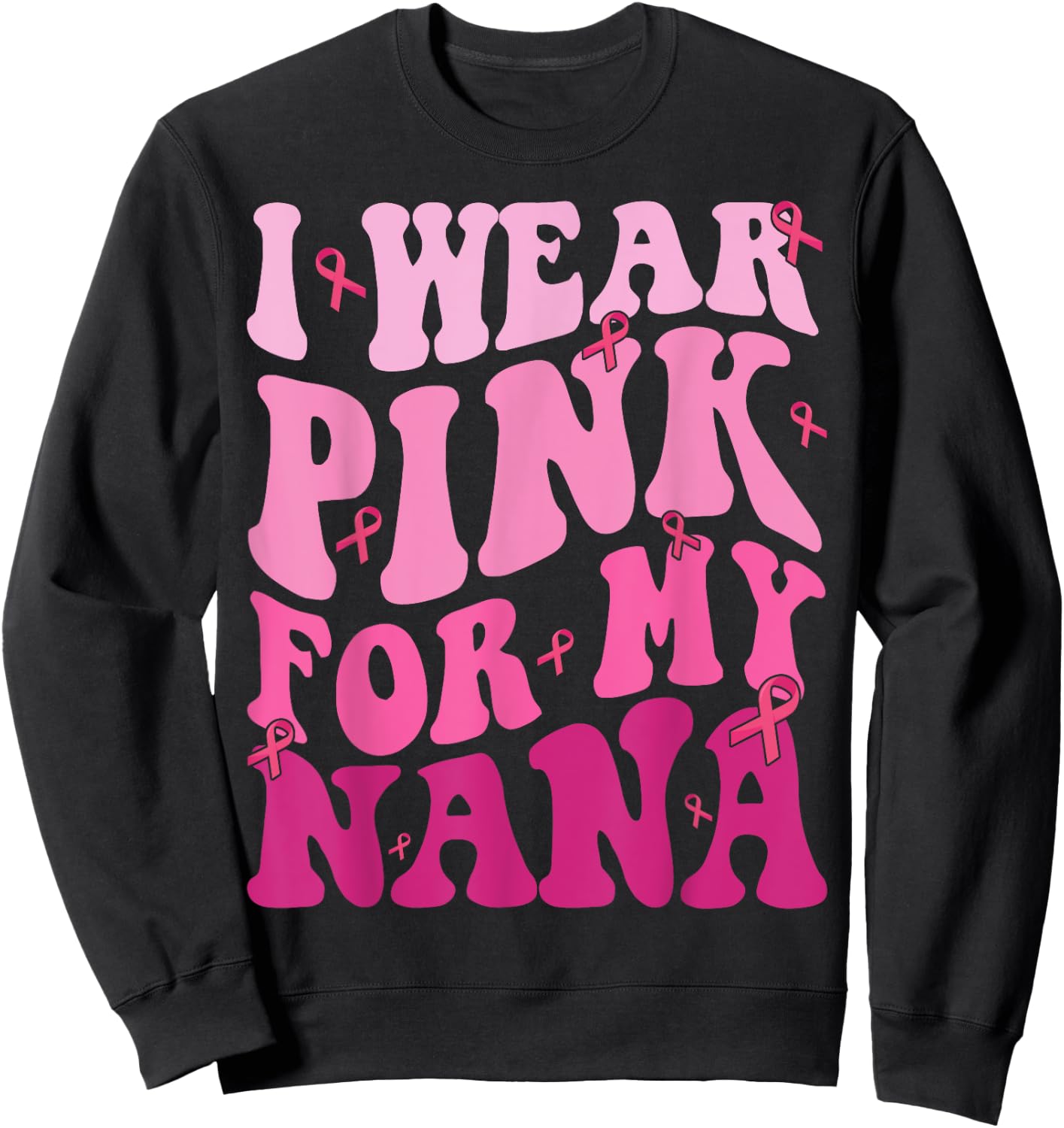 I Wear Pink For My Nana Breast Cancer Grandma Support Squads Sweatshirt - Sweatshirt | Black