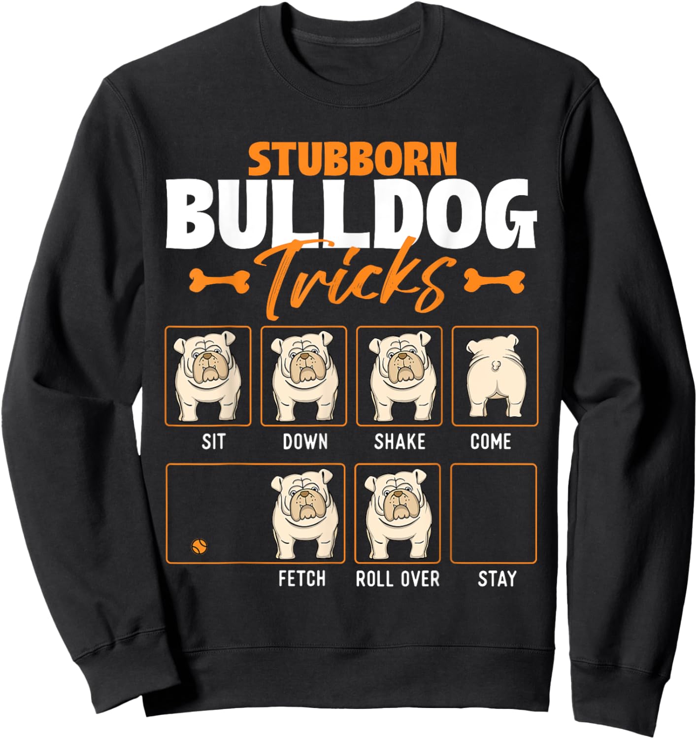 Stubborn Bulldog Tricks - Puppy Dog Trainer Animal Lover Men Women Girls Kids Sweatshirt - Sweatshirt | Black