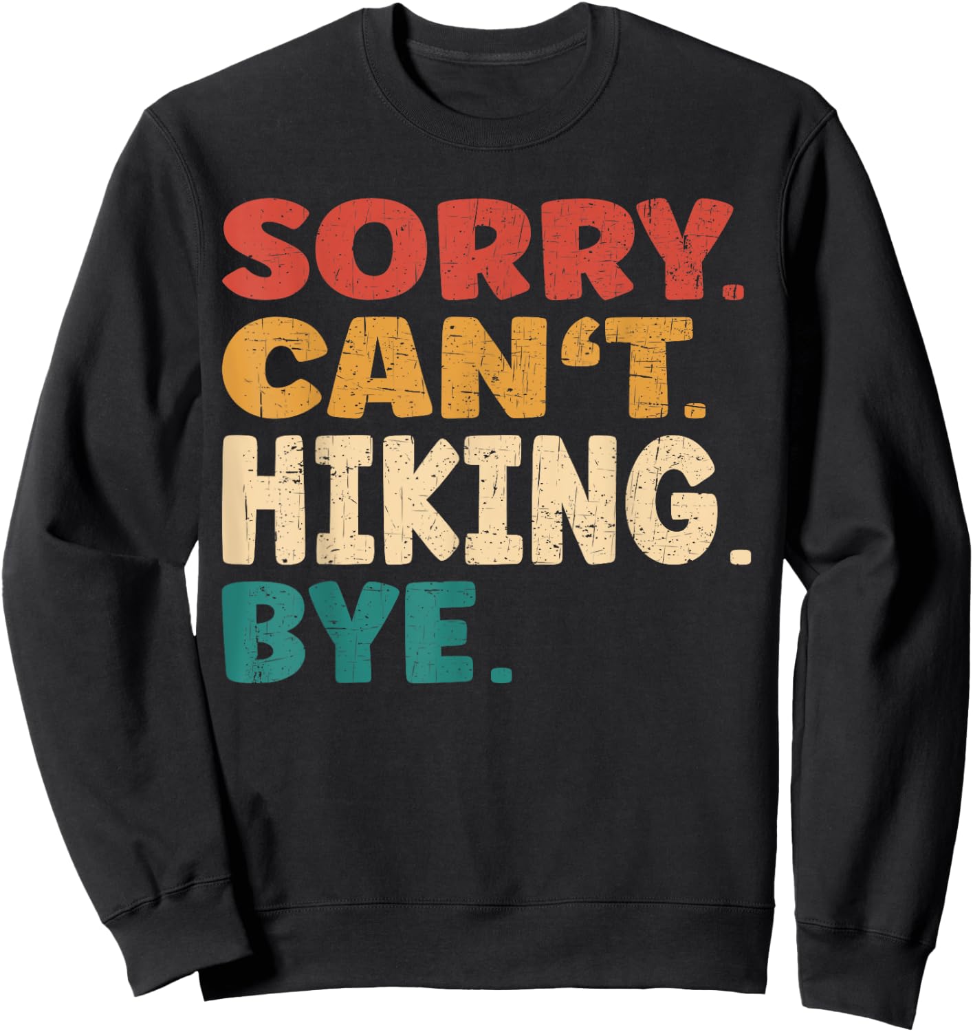 Sorry Can't Hiking Bye Men Women Funny Hiking Sweatshirt - Sweatshirt | Black