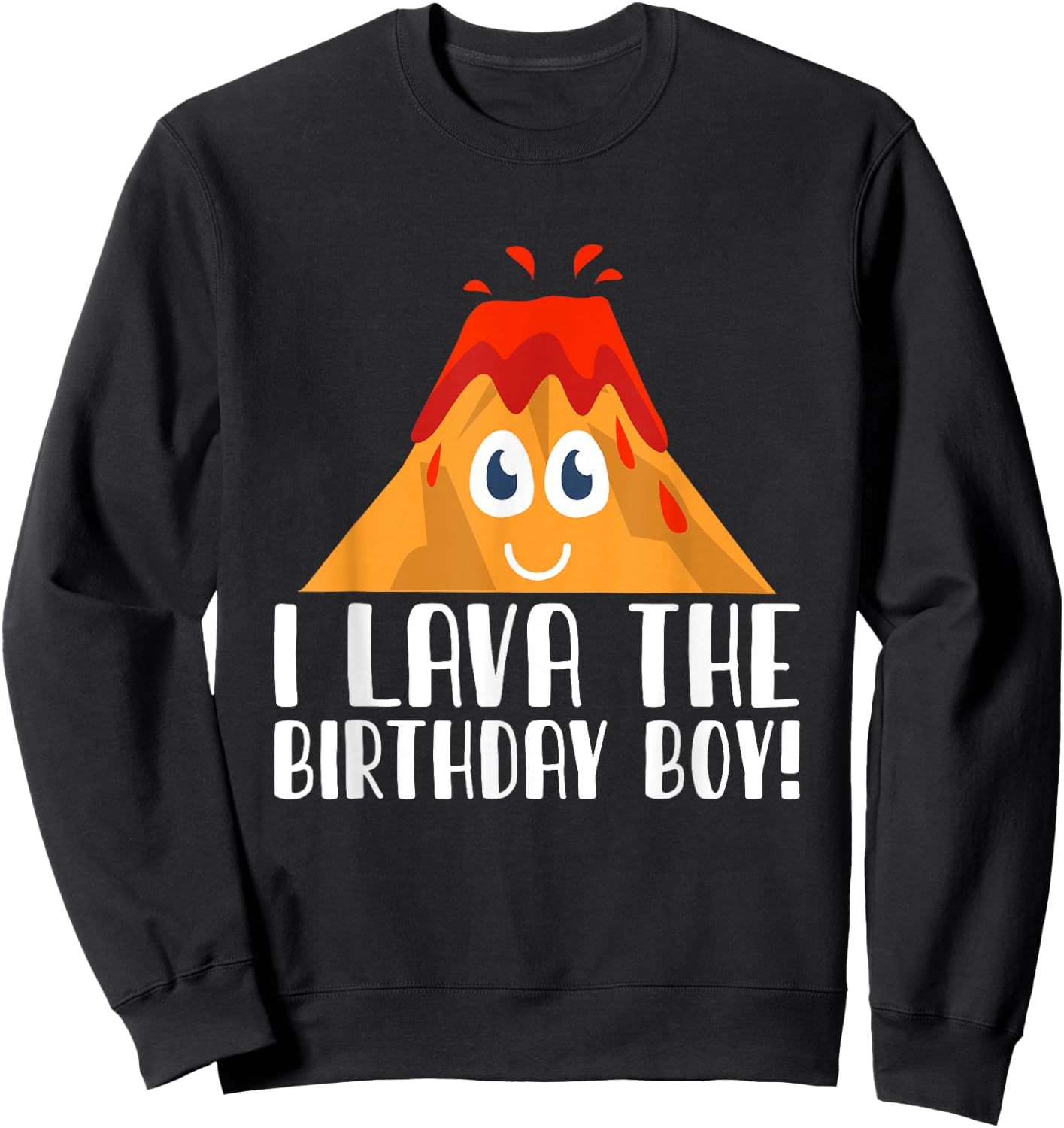 I Lava The Birthday Boy Volcano Lava Mountain Sweatshirt - Sweatshirt | Black