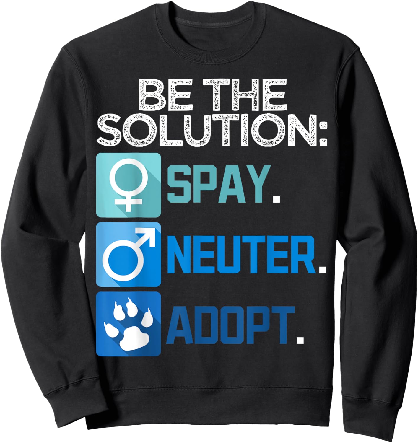 Be The Solution Spay Neuter Adopt Animal Lovers Sweatshirt - Sweatshirt | Black