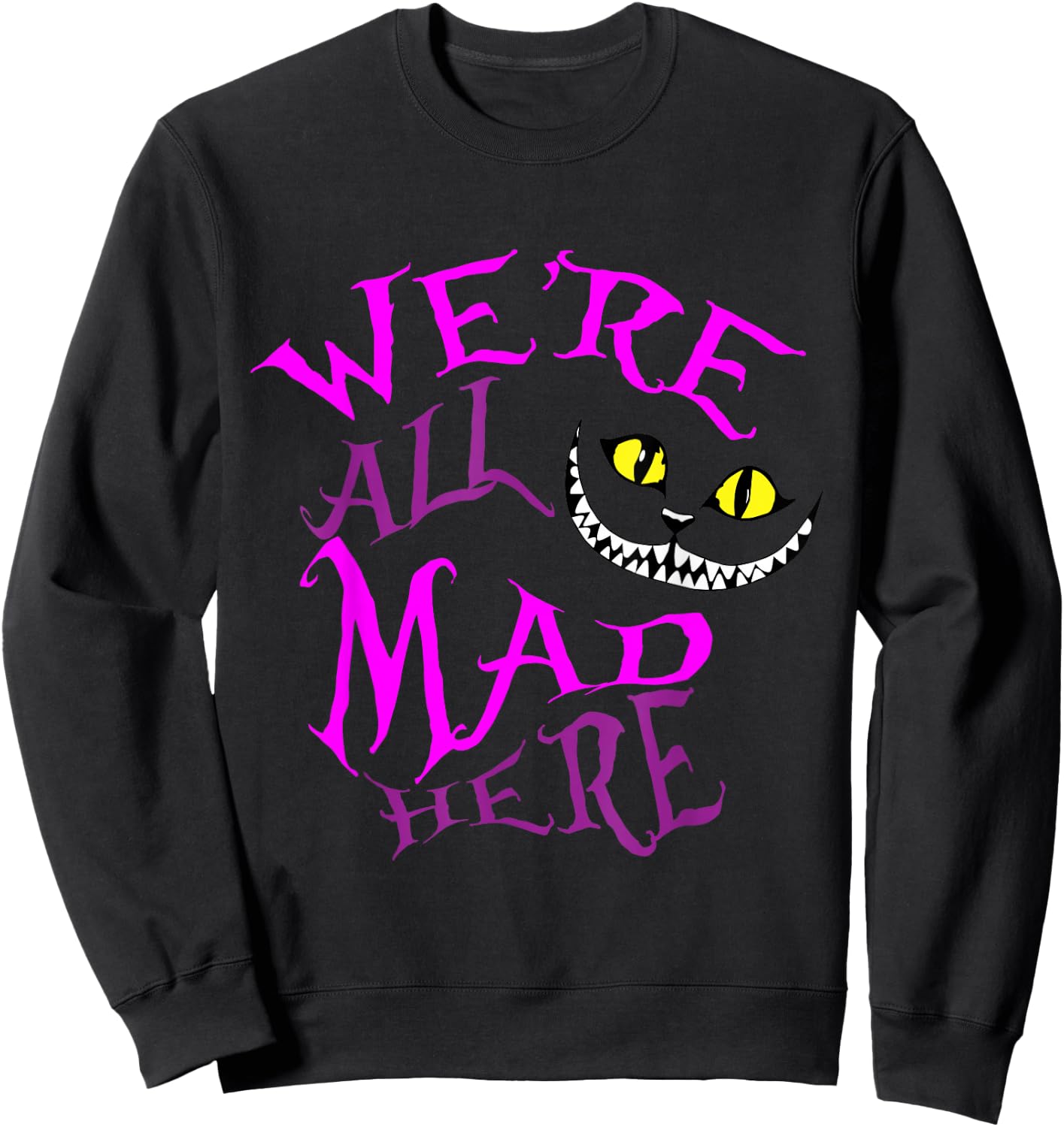Cheshire Cat - We're All Mad Here Sweatshirt - Sweatshirt | Black