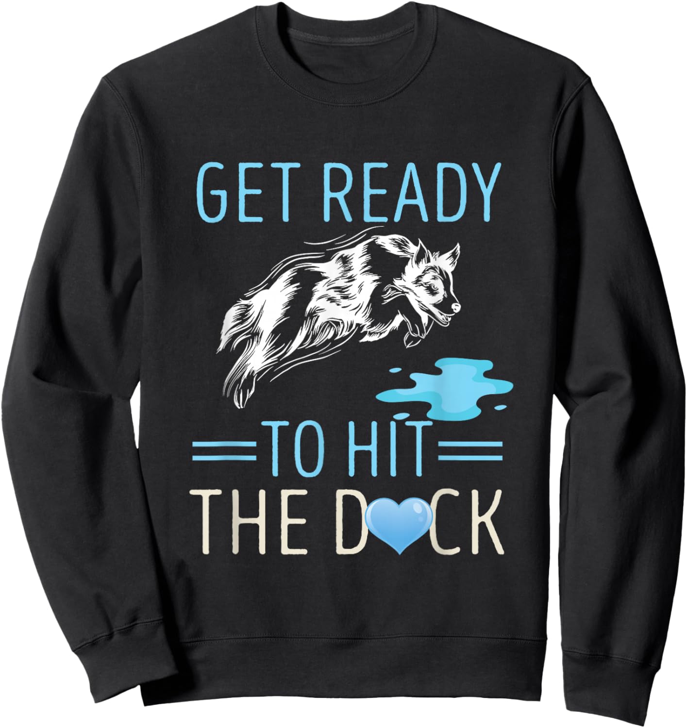 Dog Dock Jumping Get Ready To Hit Dock Diving Dock Dog Sweatshirt - Sweatshirt | Black