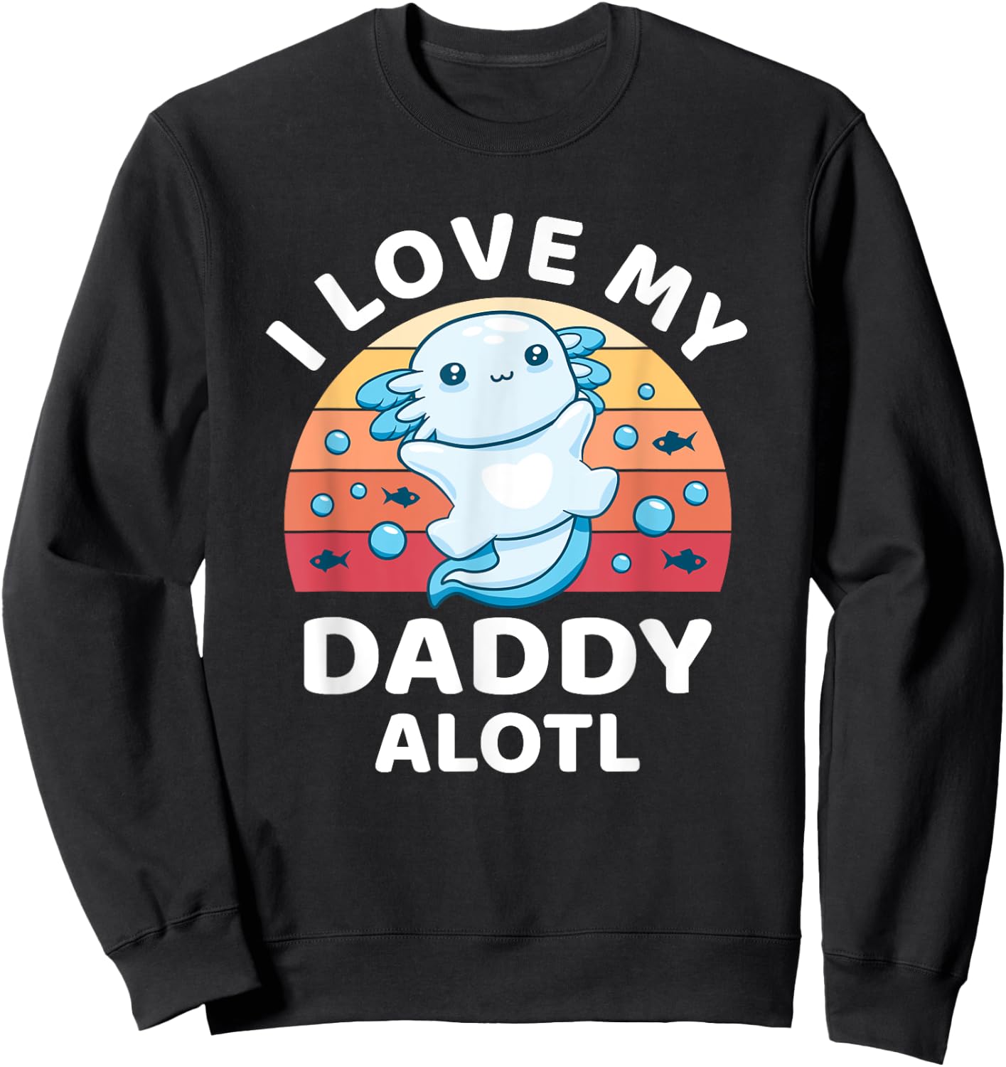 Funny Axolotl Kids Teens Retro Sunset I Love my Daddy Sweatshirt - Sweatshirt | Black