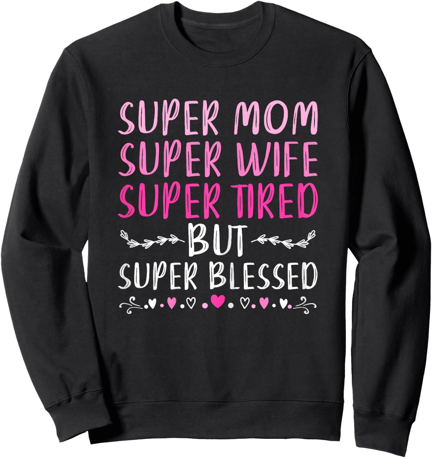 Super Mom Super Wife Super Tired But Super Blessed Sweatshirt - Sweatshirt | Black