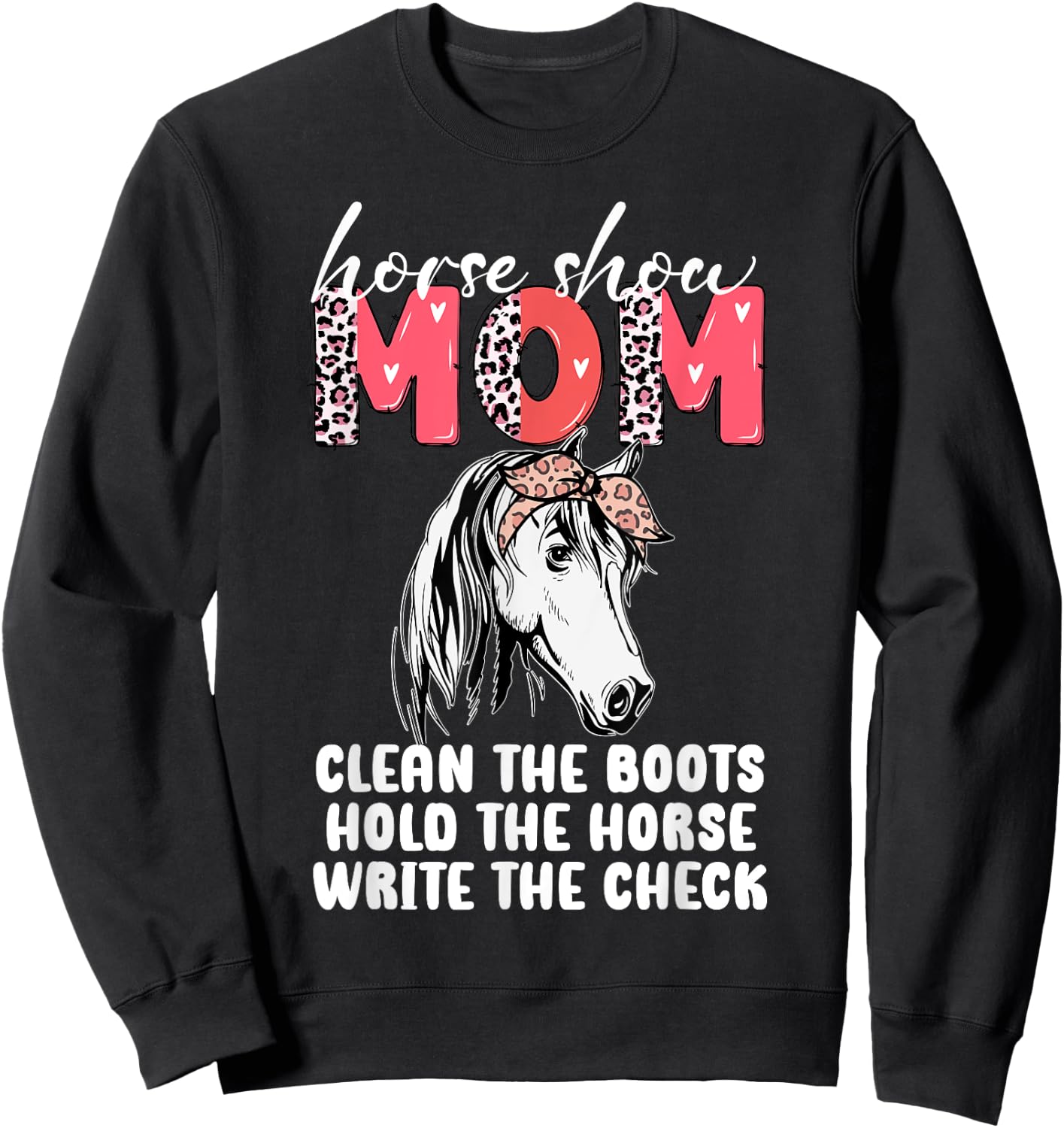 Horse Show Mom Clean the Boots Hold the Horse Sweatshirt - Sweatshirt | Black