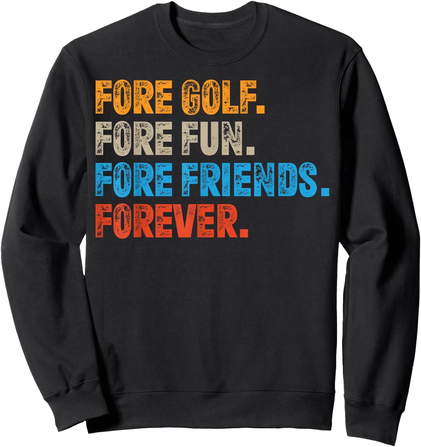Fore Golf. Fore Fun. Fore Friends. Forever. Funny Golf Sweatshirt - Sweatshirt | Black