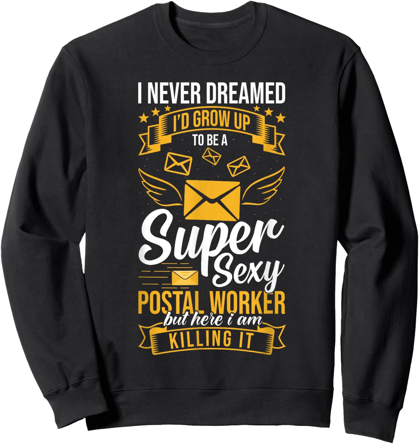 Super Sexy Postal Worker But Here I Am Killing It Sweatshirt - Sweatshirt | Black