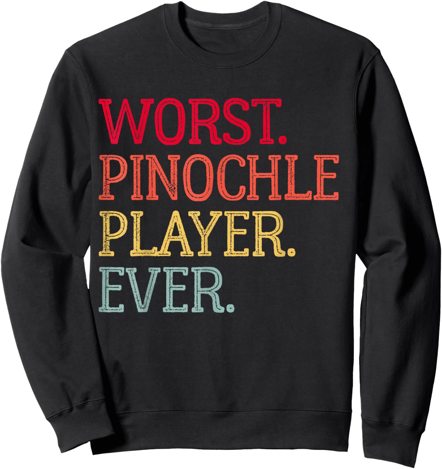 Worst Pinochle Player Ever Funny Pinochle Card Game Sweatshirt - Sweatshirt | Black