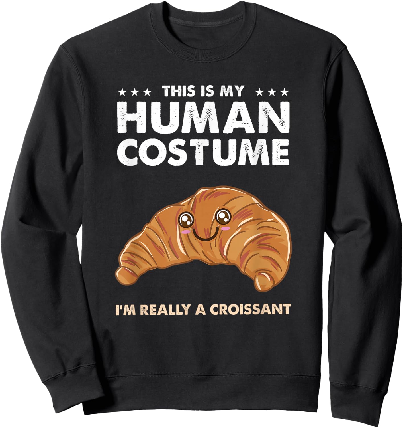 This Is My Human Costume Kawaii Croissant Sweatshirt - Sweatshirt | Black