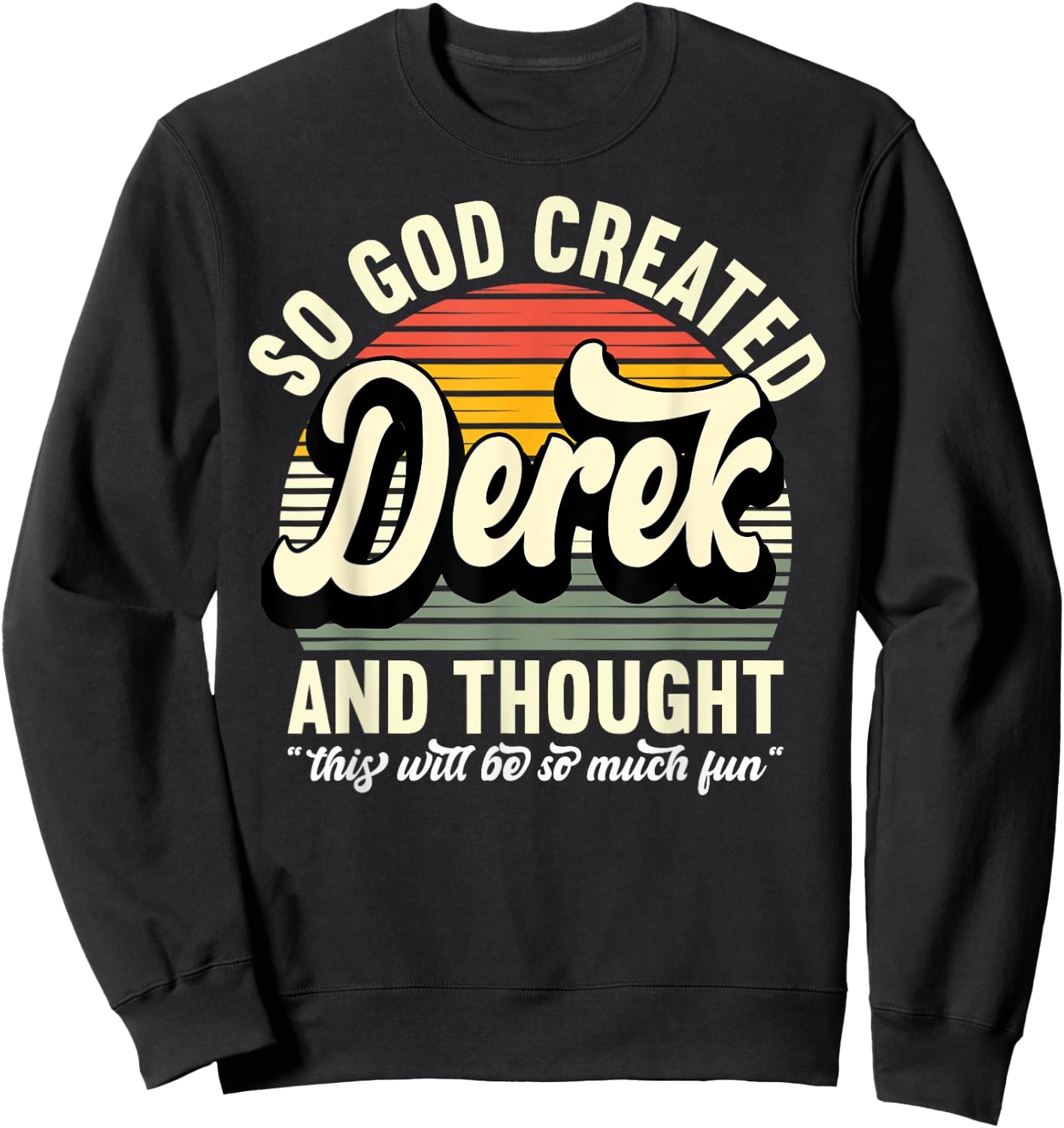 So God Created Derek - Name Derek Birthday Sweatshirt - Sweatshirt | Black