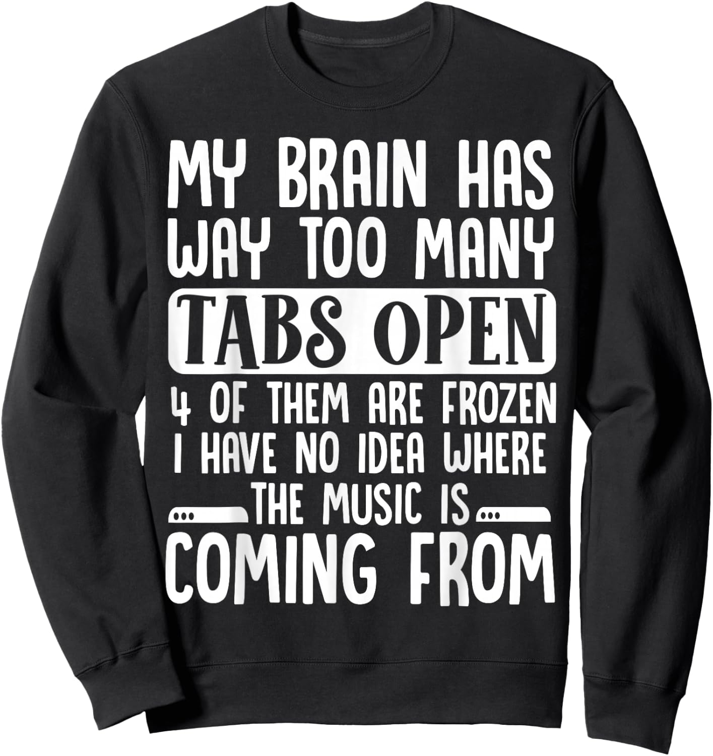 My Brain Has Way Too Many Tabs Open Sweatshirt - Sweatshirt | Black