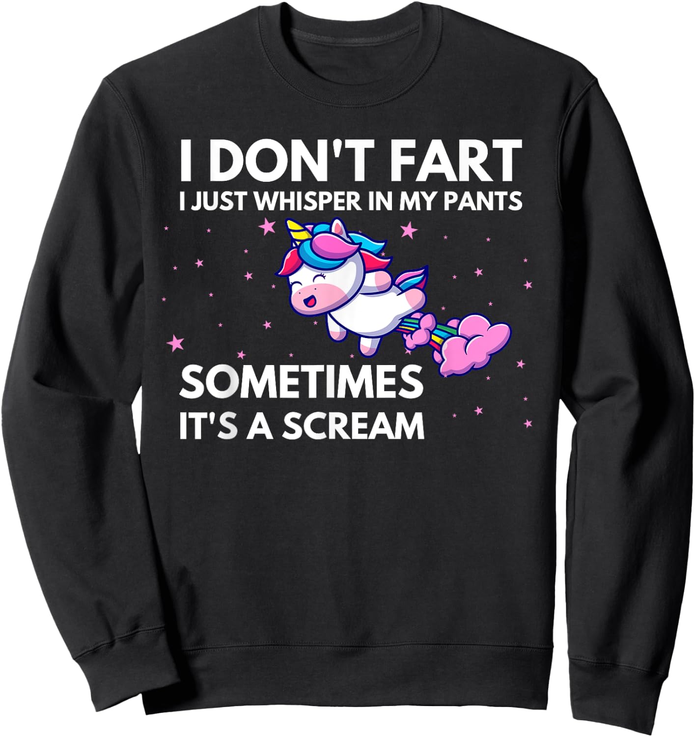I Don't Fart I Just Whisper In My Pants Funny Unicorn Sweatshirt - Sweatshirt | Black