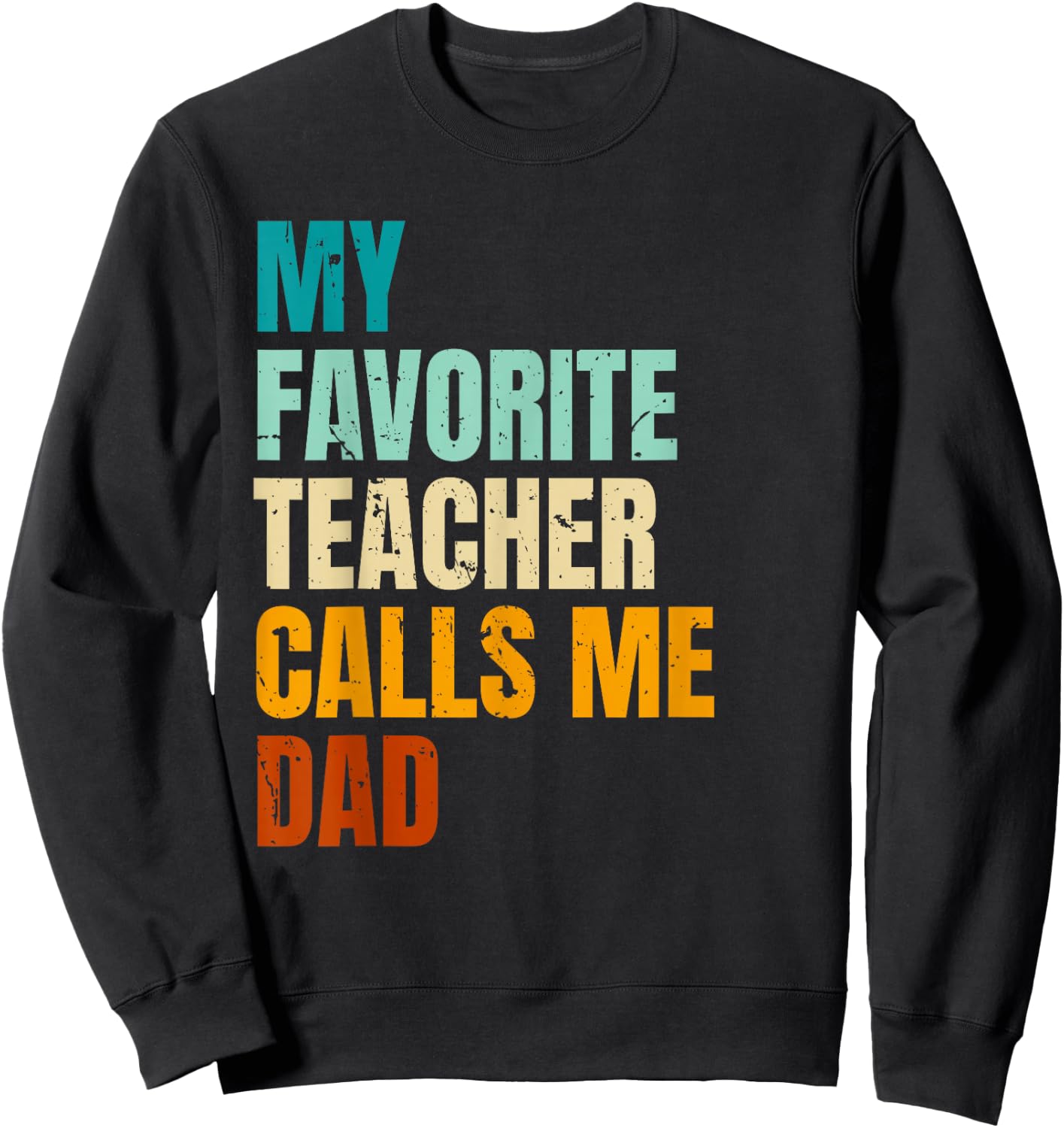 My Favorite Teacher Calls Me Dad Sweatshirt - Sweatshirt | Black