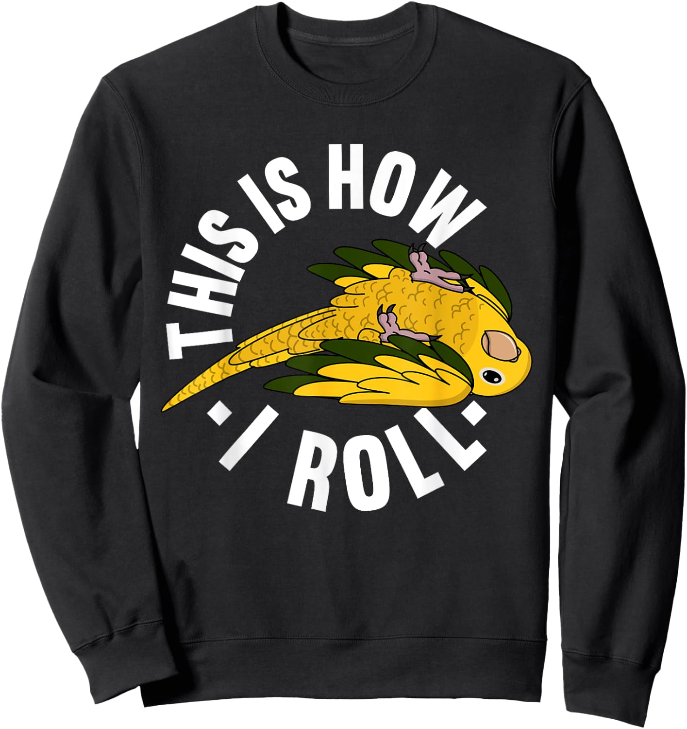 How I Roll Parrot I Golden Conure Sweatshirt - Sweatshirt | Black