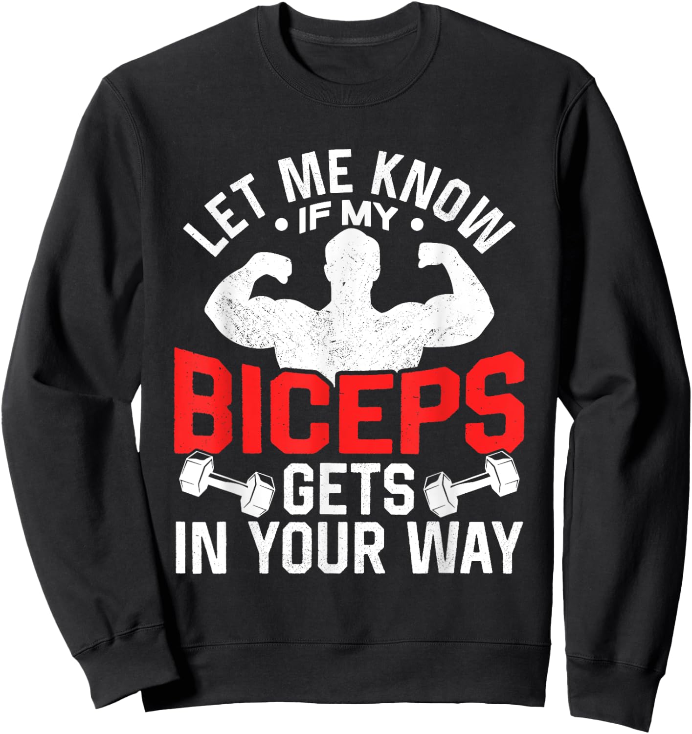 Let Me Know If My Biceps Gets In Your Way Muscle Curl Sweatshirt - Sweatshirt | Black