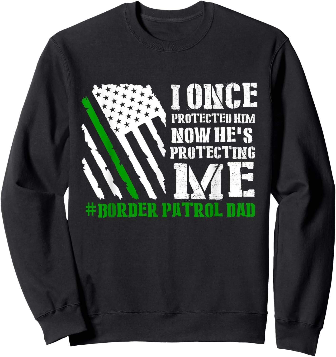 Border Patrol Agent Border Patrol Agent US Flag Fathers Day Sweatshirt - Sweatshirt | Black