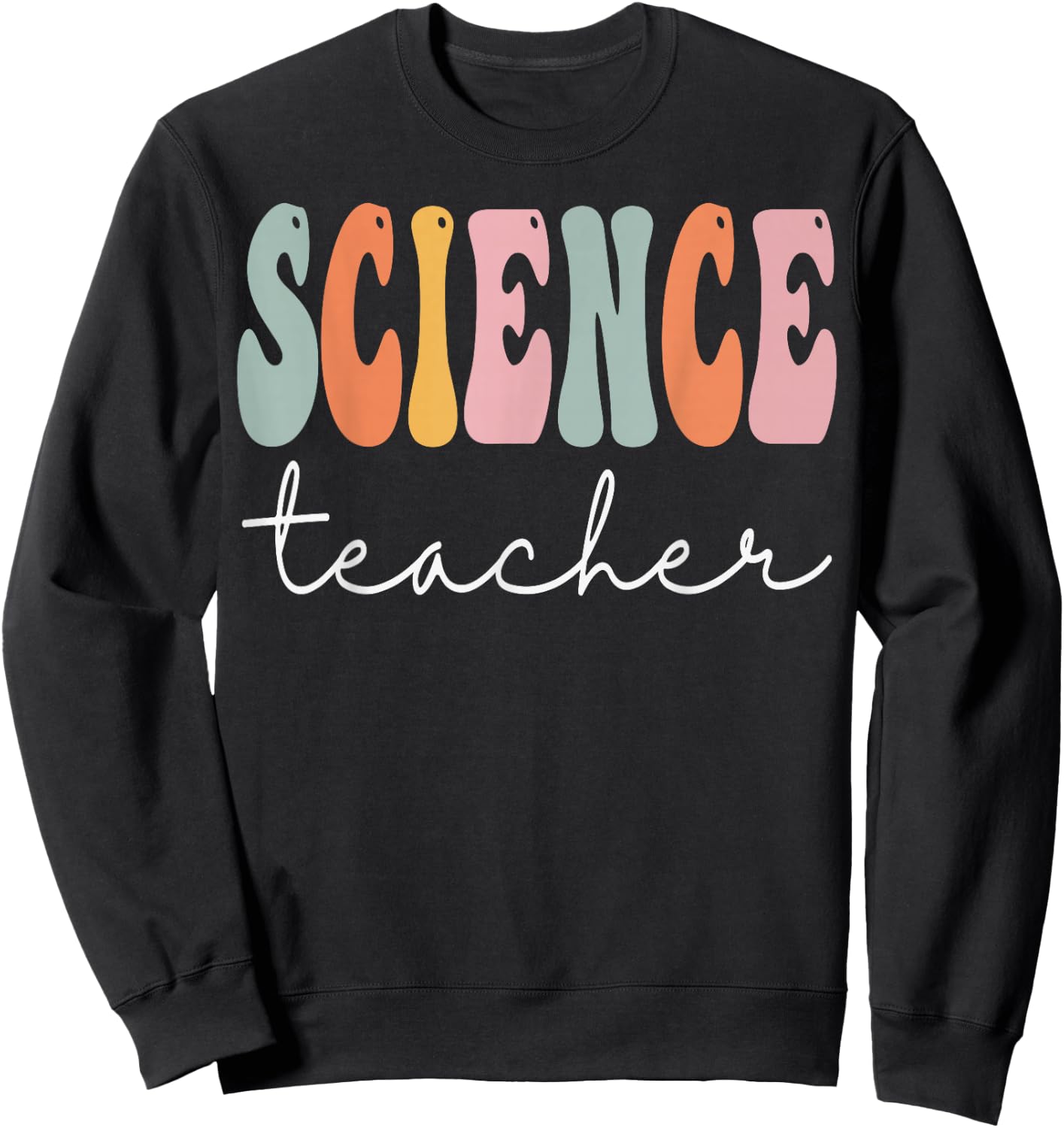 Science Teacher Groovy Appreciation Day Hello Back To School Sweatshirt - Sweatshirt | Black