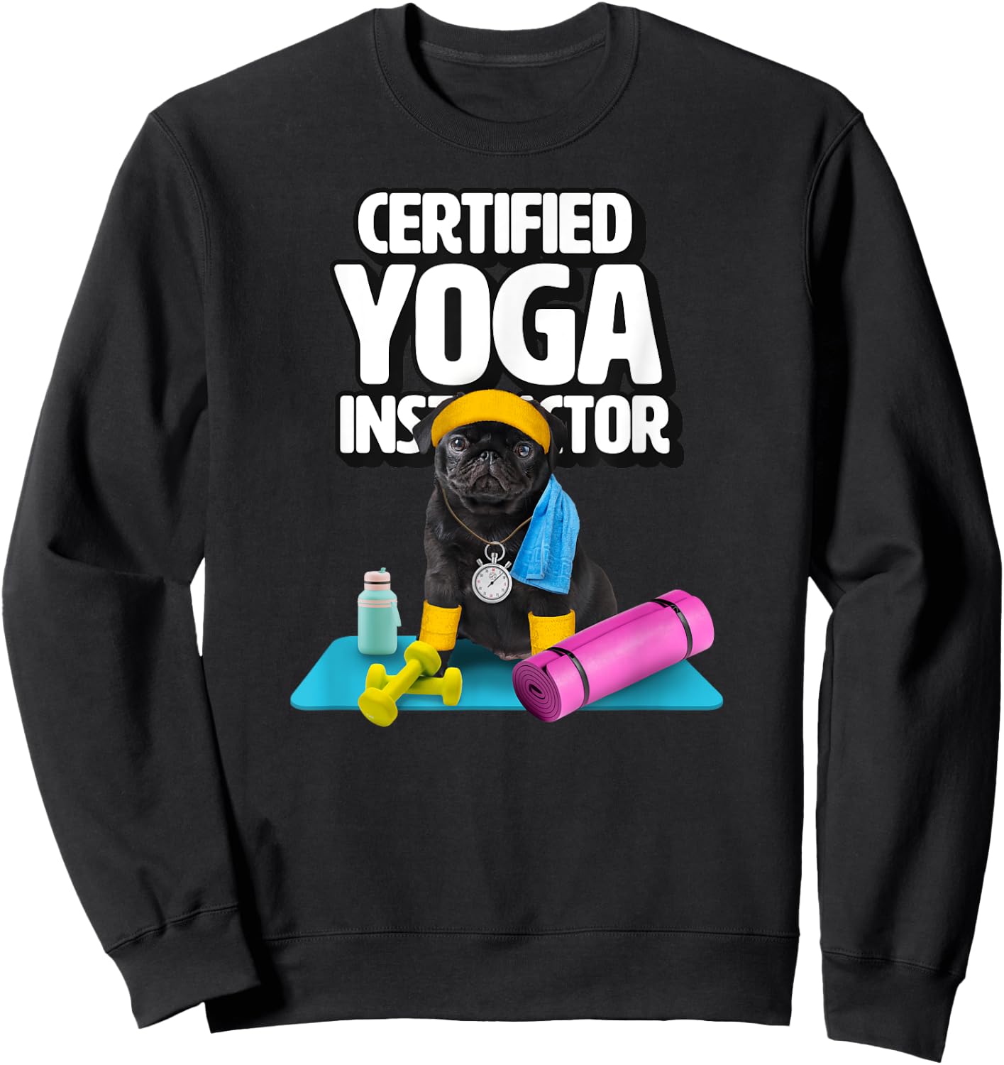 Cute black pug yoga teacher makes yoga for dogs Sweatshirt - Sweatshirt | Black