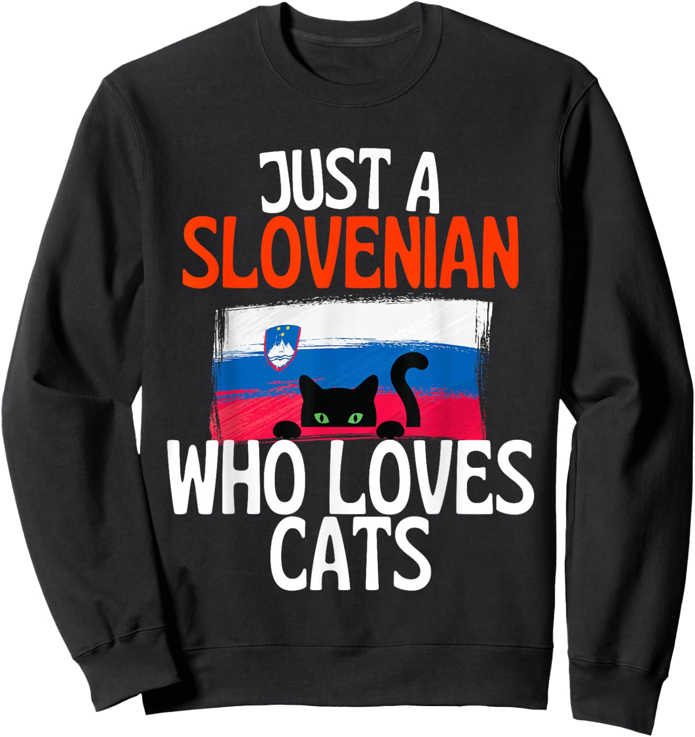 Just A Slovenian Who Loves Cats For all of Slovenia Sweatshirt - Sweatshirt | Black