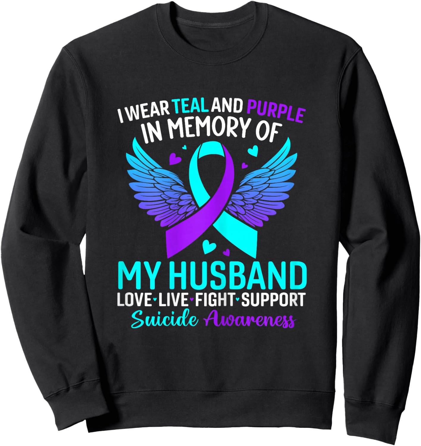 I Wear Teal And Purple For My Husband Suicide Prevention Sweatshirt - Sweatshirt | Black