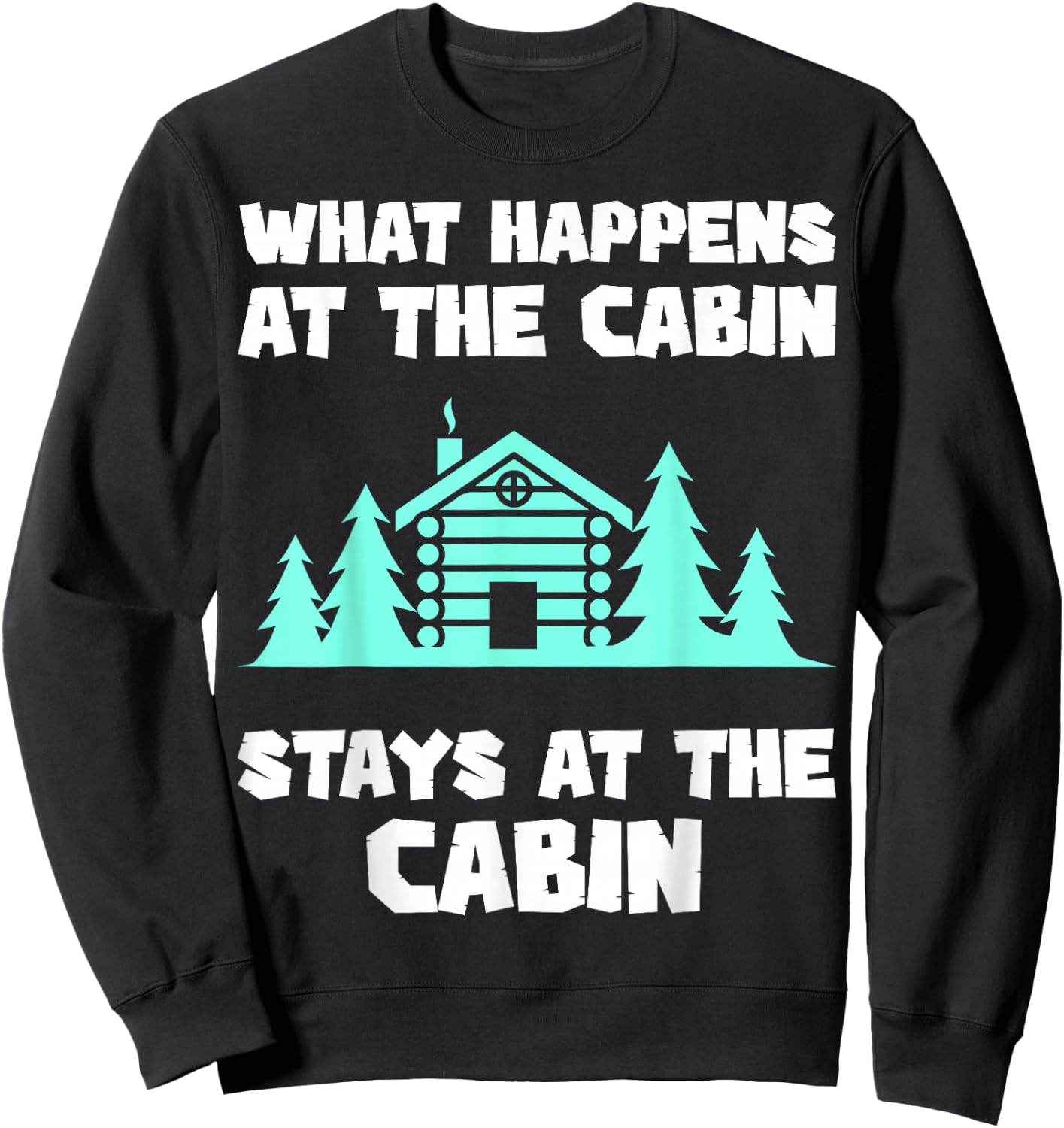 What Happens At The Cabin Stays In The Cabin Mountain Hiker Sweatshirt - Sweatshirt | Black