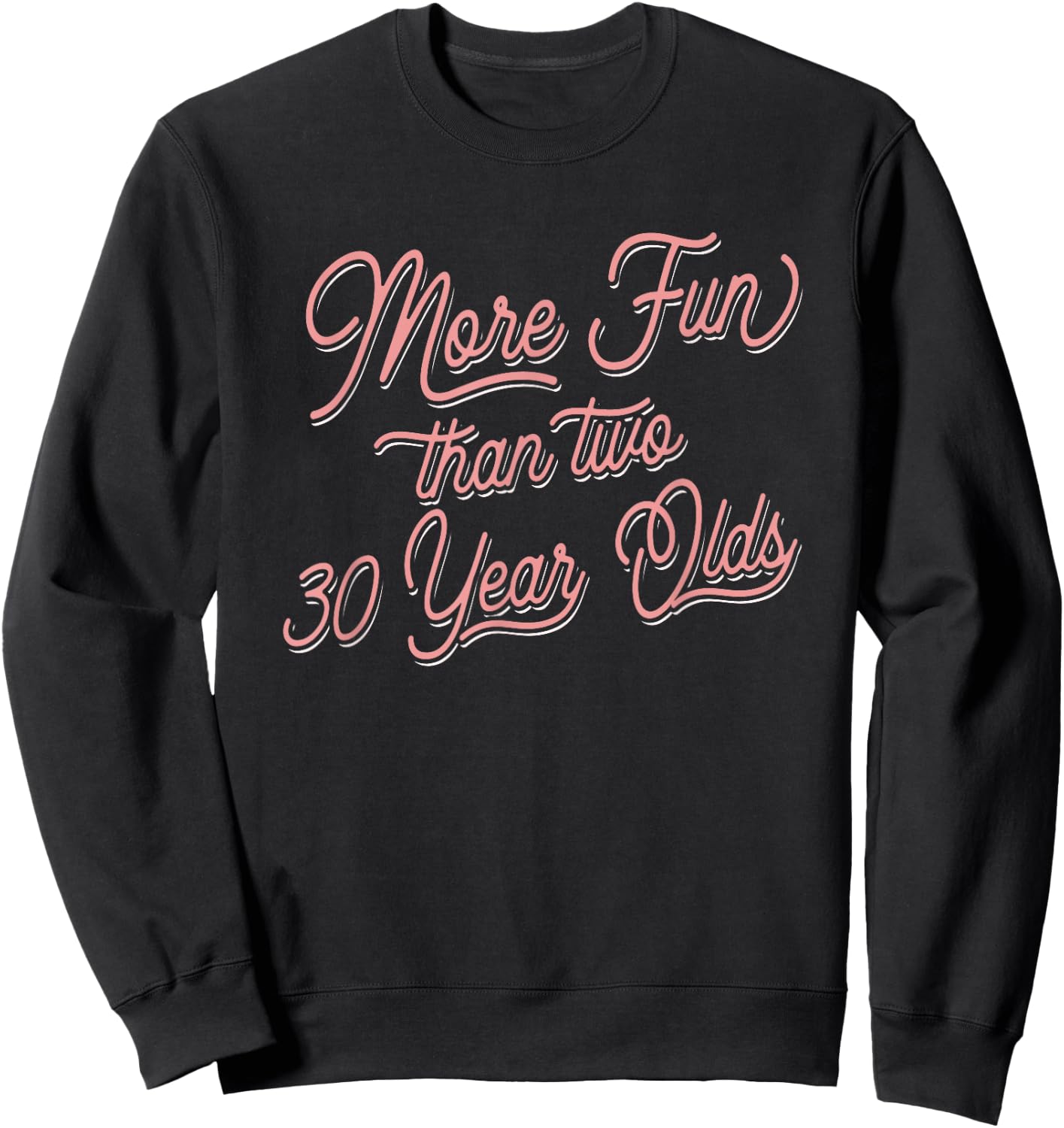60th Birthday More Fun Than Two 30 year Olds Sweatshirt - Sweatshirt | Black