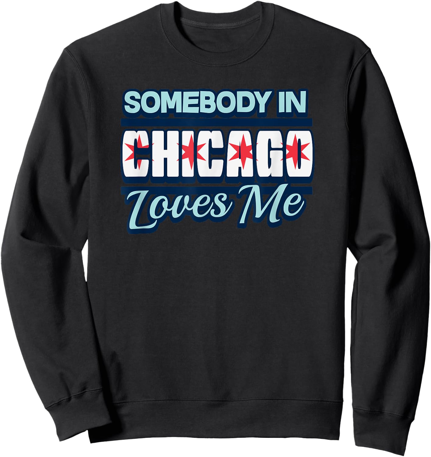 Somebody In Chicago Loves Me Funny Illinois USA State Travel Sweatshirt - Sweatshirt | Black