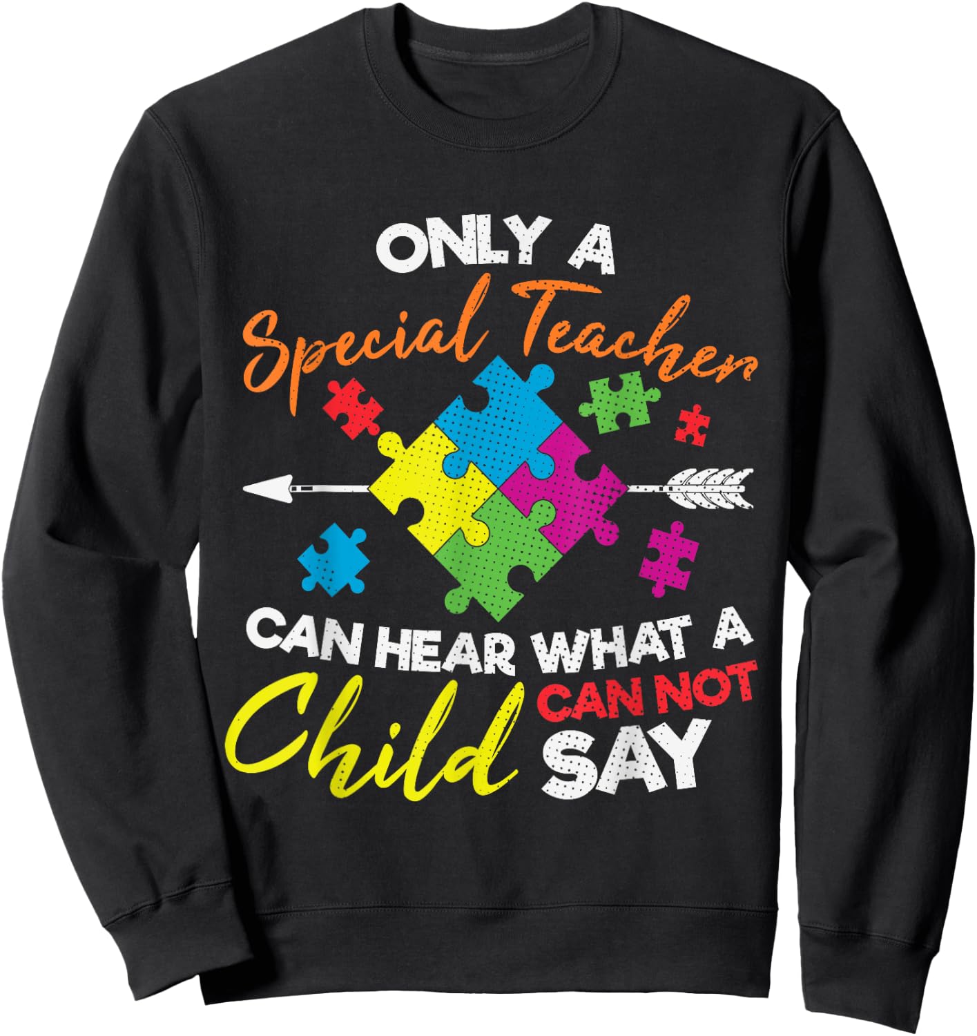 Special Ed Teacher Understand Autistic Kids Autism Awareness Sweatshirt - Sweatshirt | Black