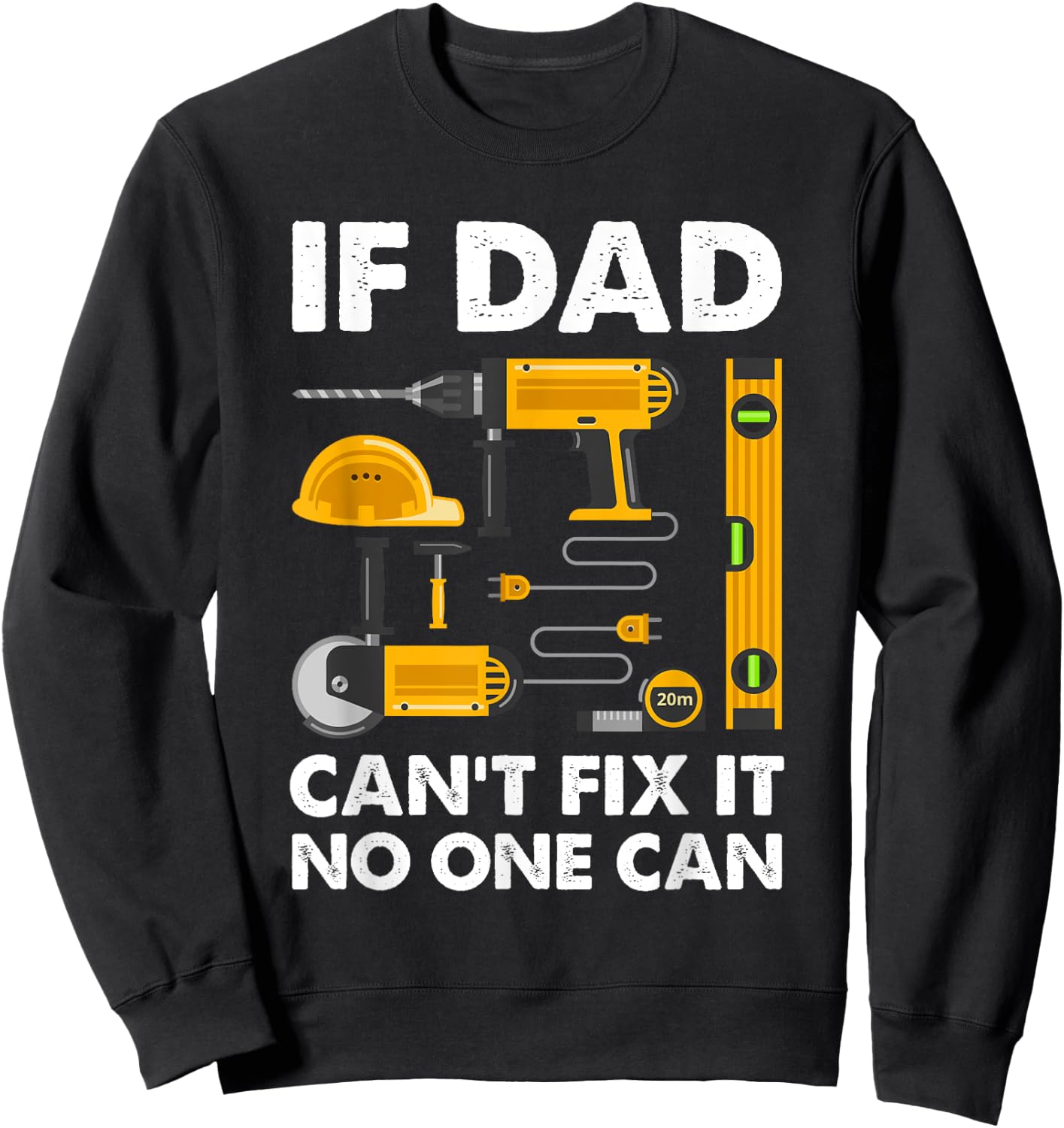 If Dad Can't Fix It No One Can - Father's Day Daddy Birthday Sweatshirt - Sweatshirt | Black