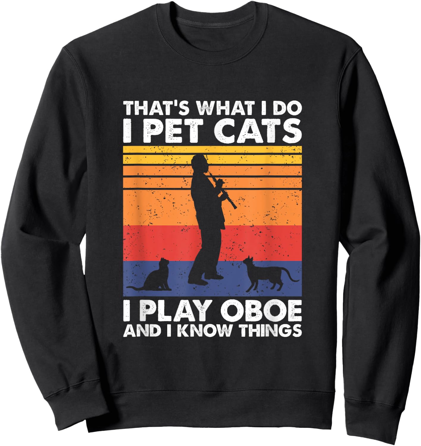 Oboe Player & Cat Lover Apparel That's What I Do I Pet Cats I Play Oboe & I Know Things - -Adults, Black, Small, Short Sleeve Sweatshirt - Sweatshirt | Black