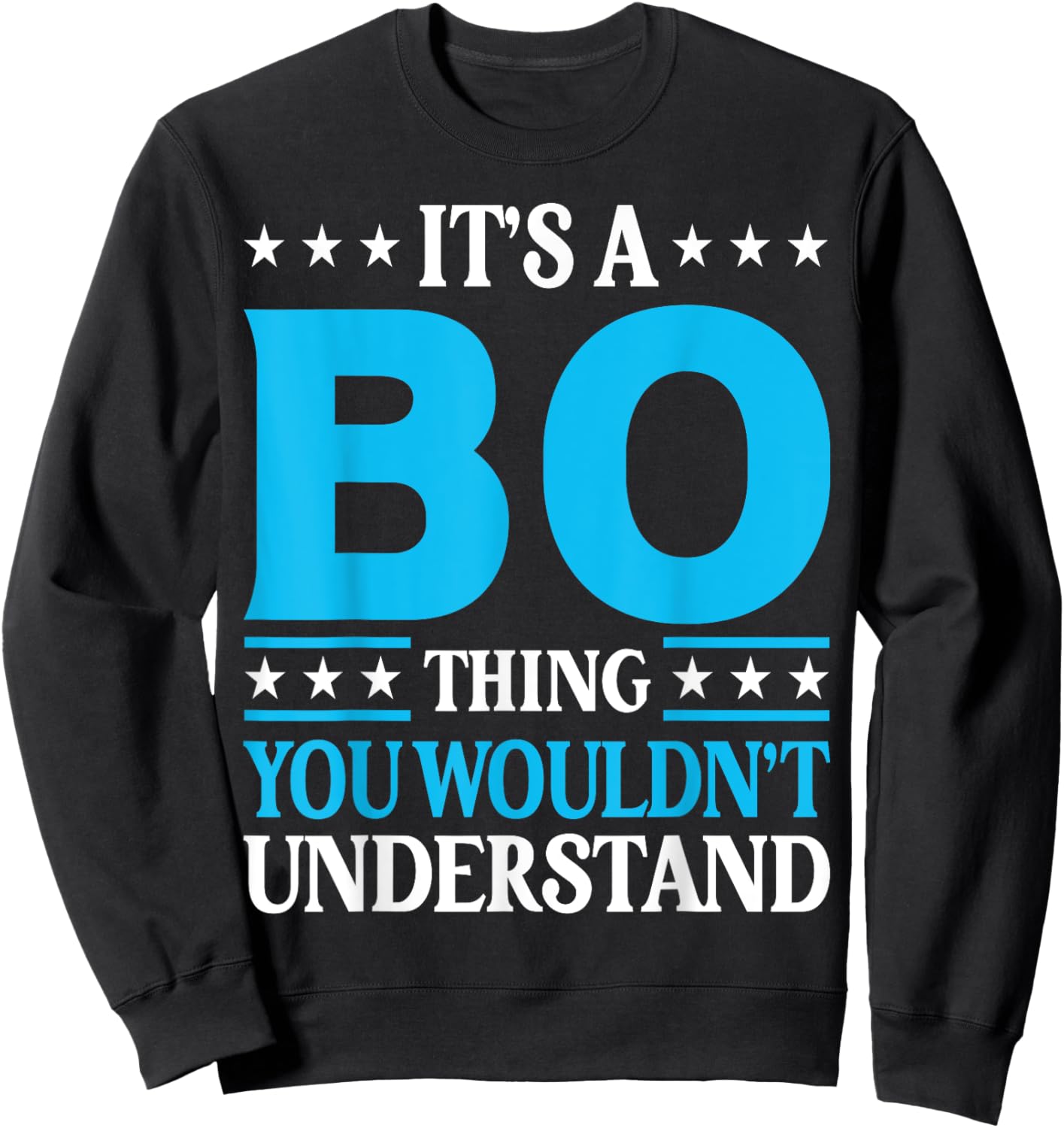 It's A Bo Thing Wouldn't Understand Personal Name Bo Sweatshirt - Sweatshirt | Black