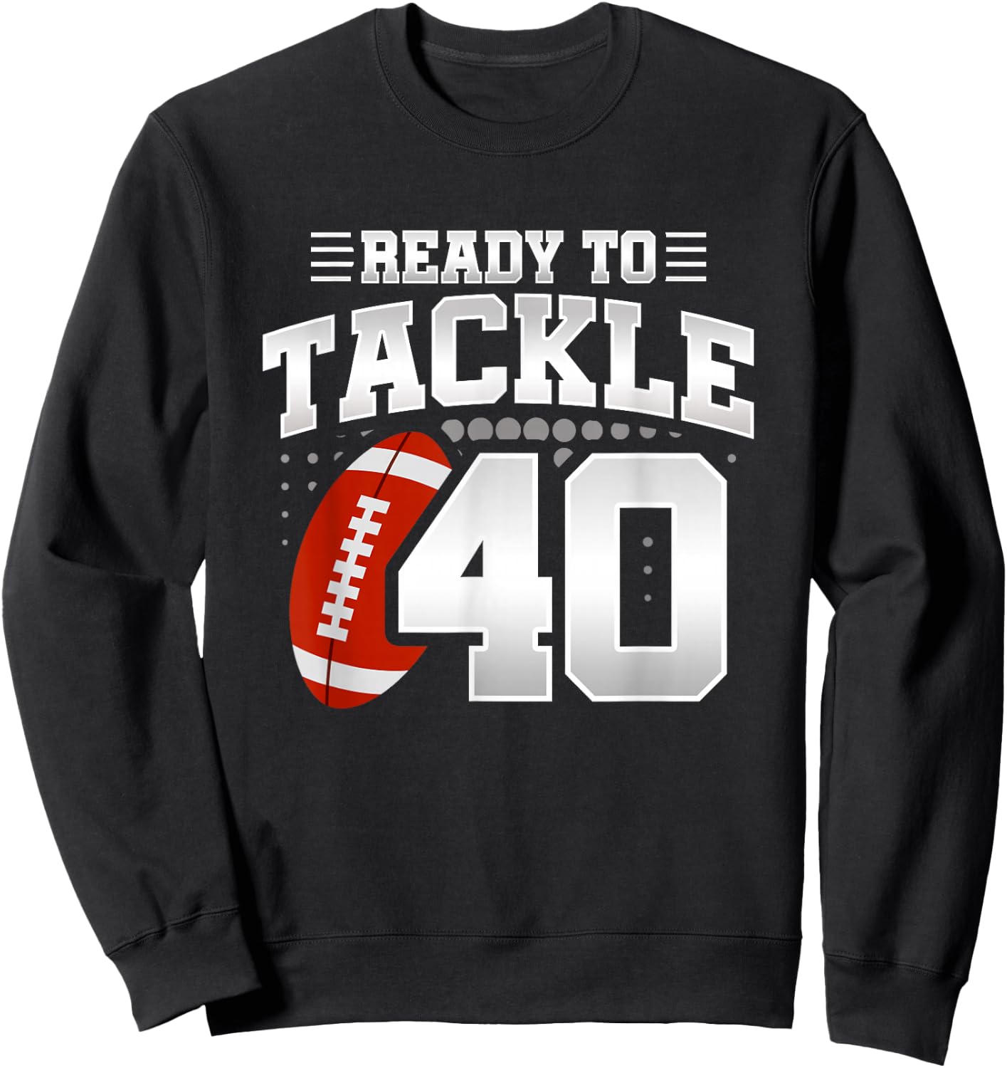 40th Birthday - Football Birthday Party - 40th Birthday Sweatshirt - Sweatshirt | Black