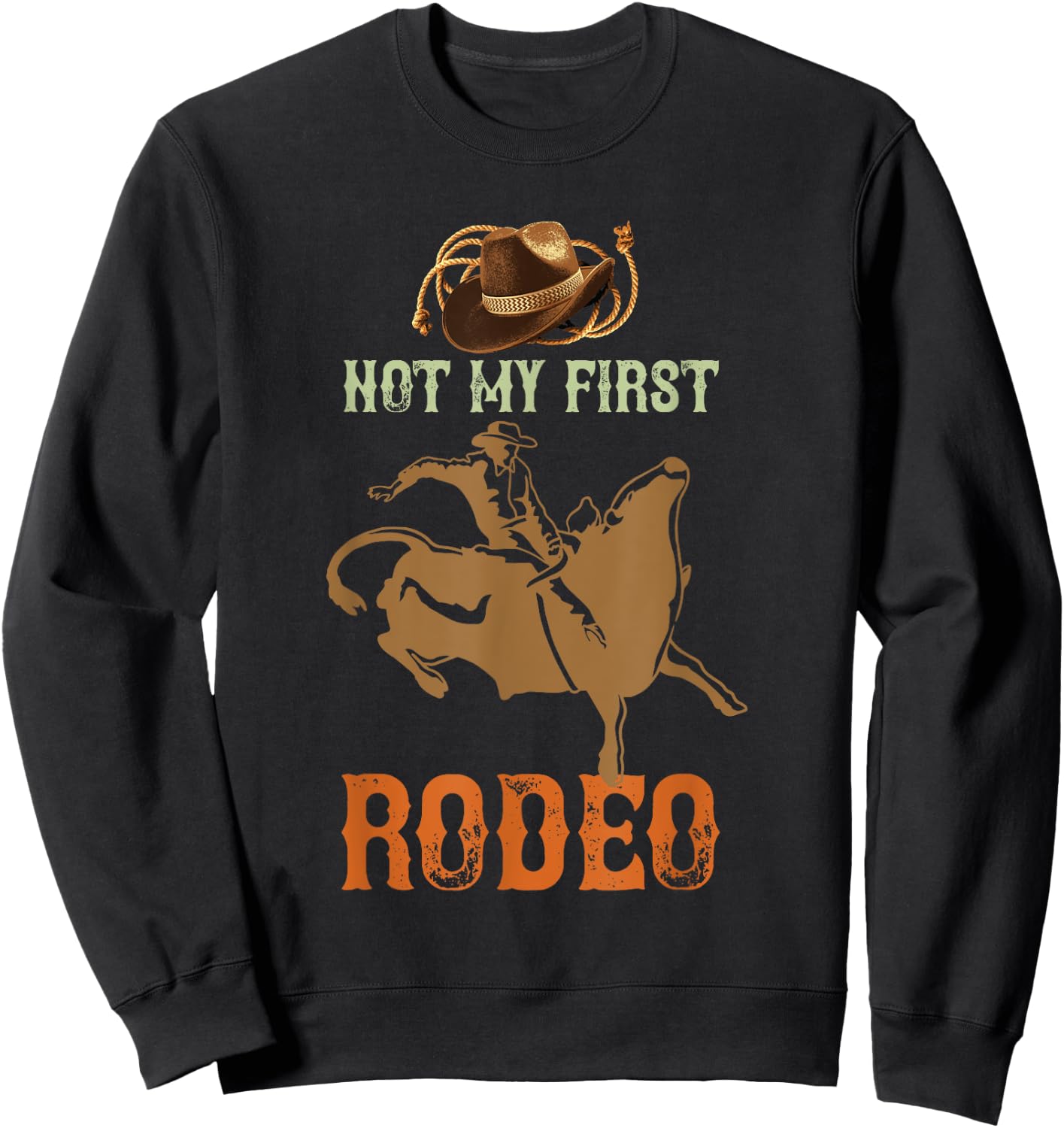 Not My First Rodeo Cowboy Bull Rider Western Bull Riding Sweatshirt - Sweatshirt | Black