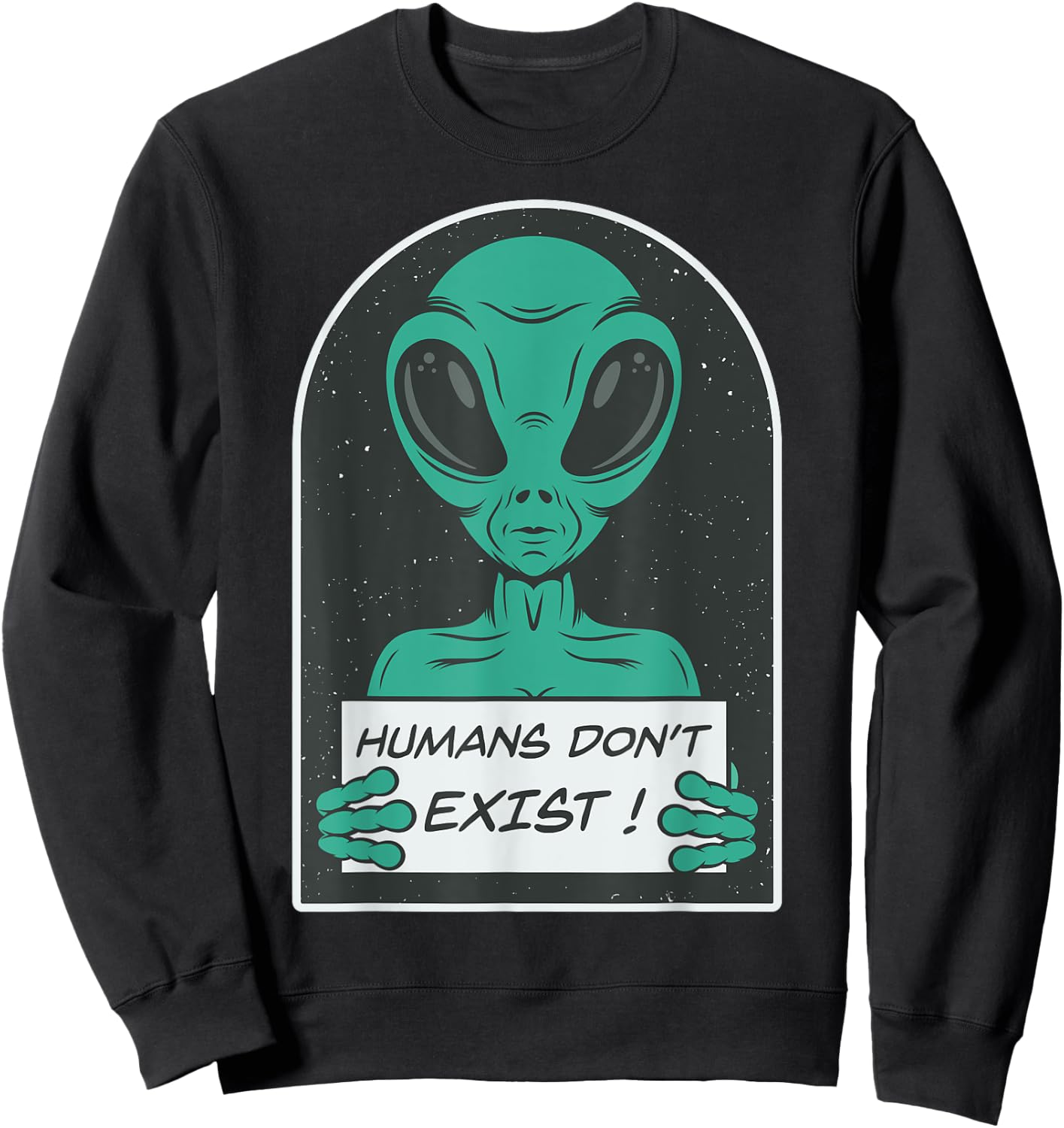 Alien | Humans Don't Exist Sweatshirt - Sweatshirt | Black