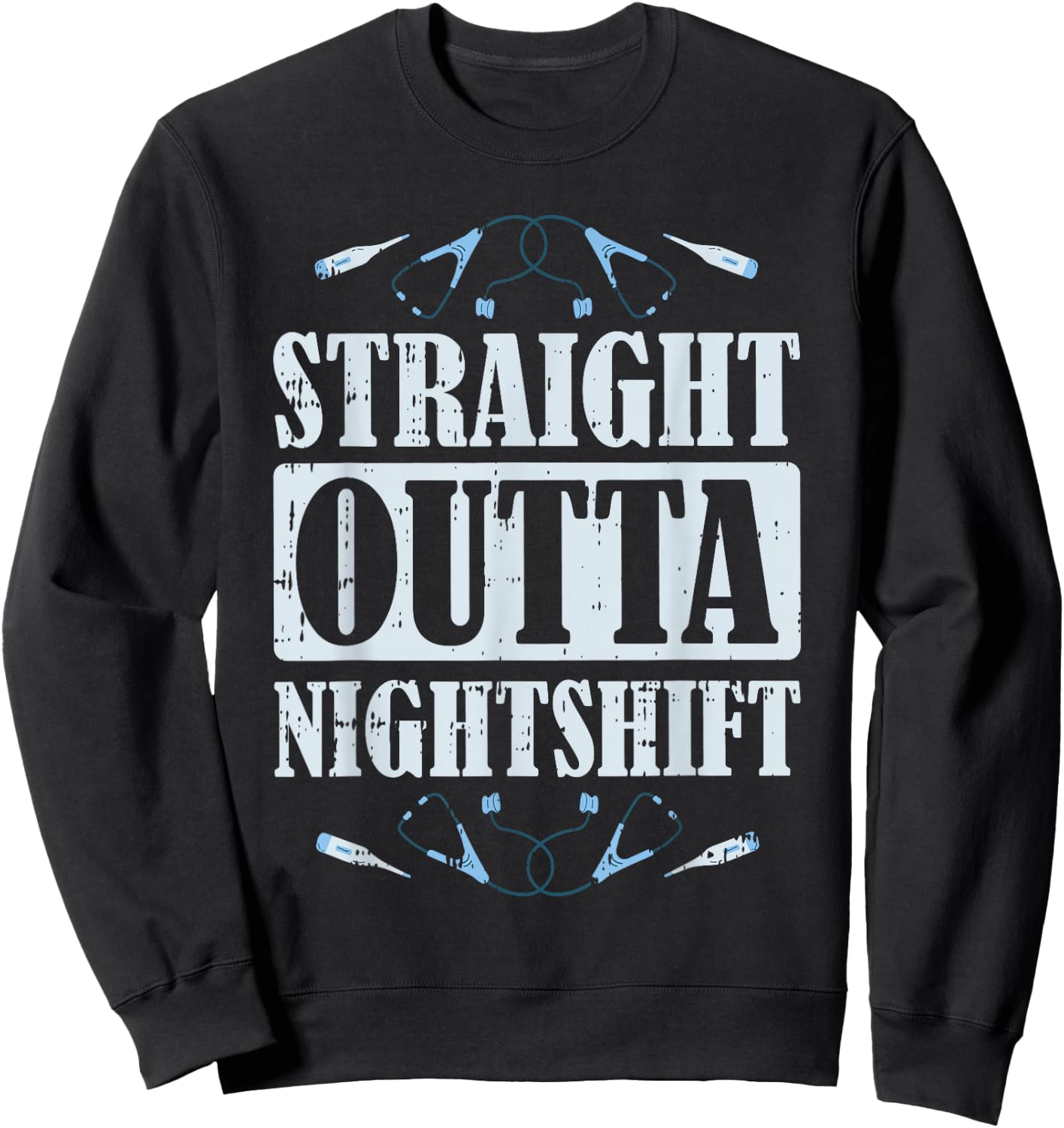 Fun Nurse Nursing Hospital - Straight Outta Nightshift Sweatshirt - Sweatshirt | Black