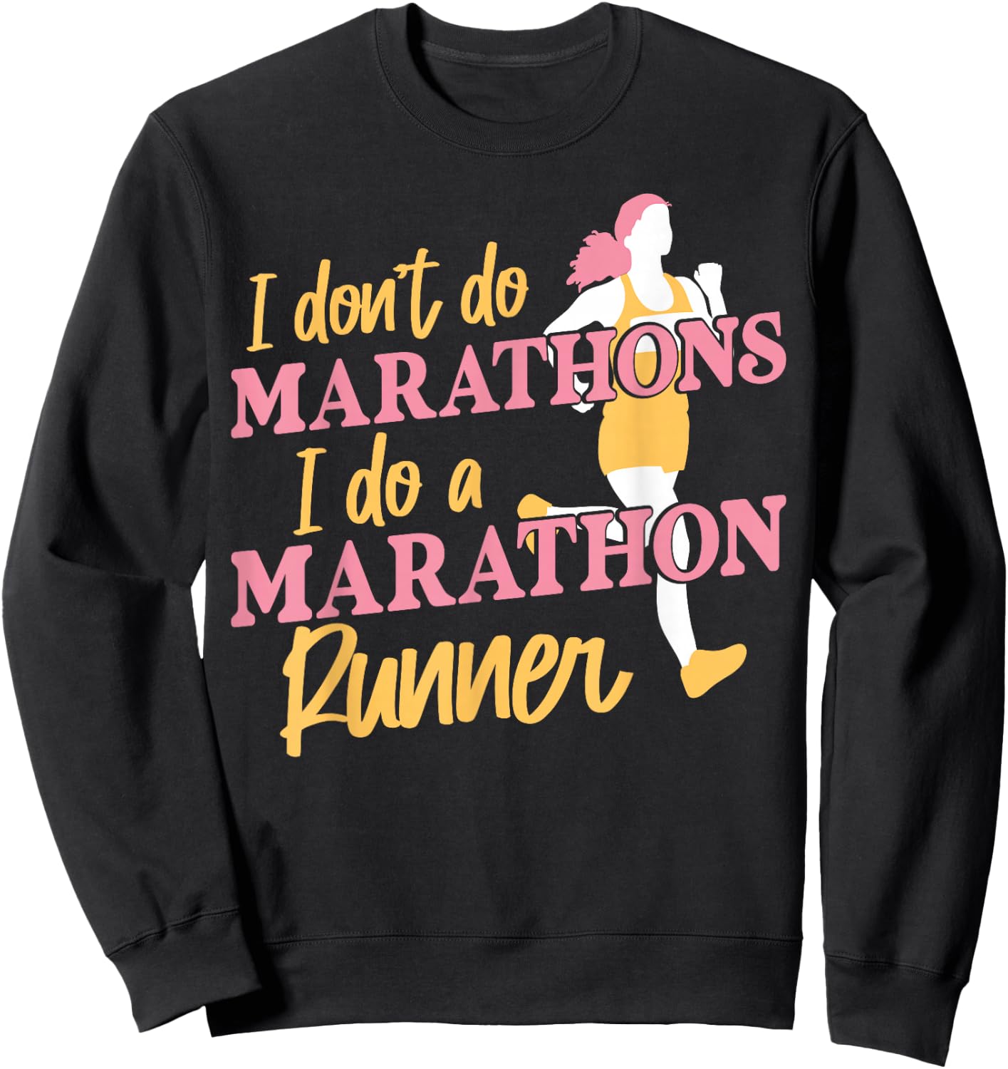 Running Runner Half Marathon Female Runner I Don't Do Sweatshirt - Sweatshirt | Black