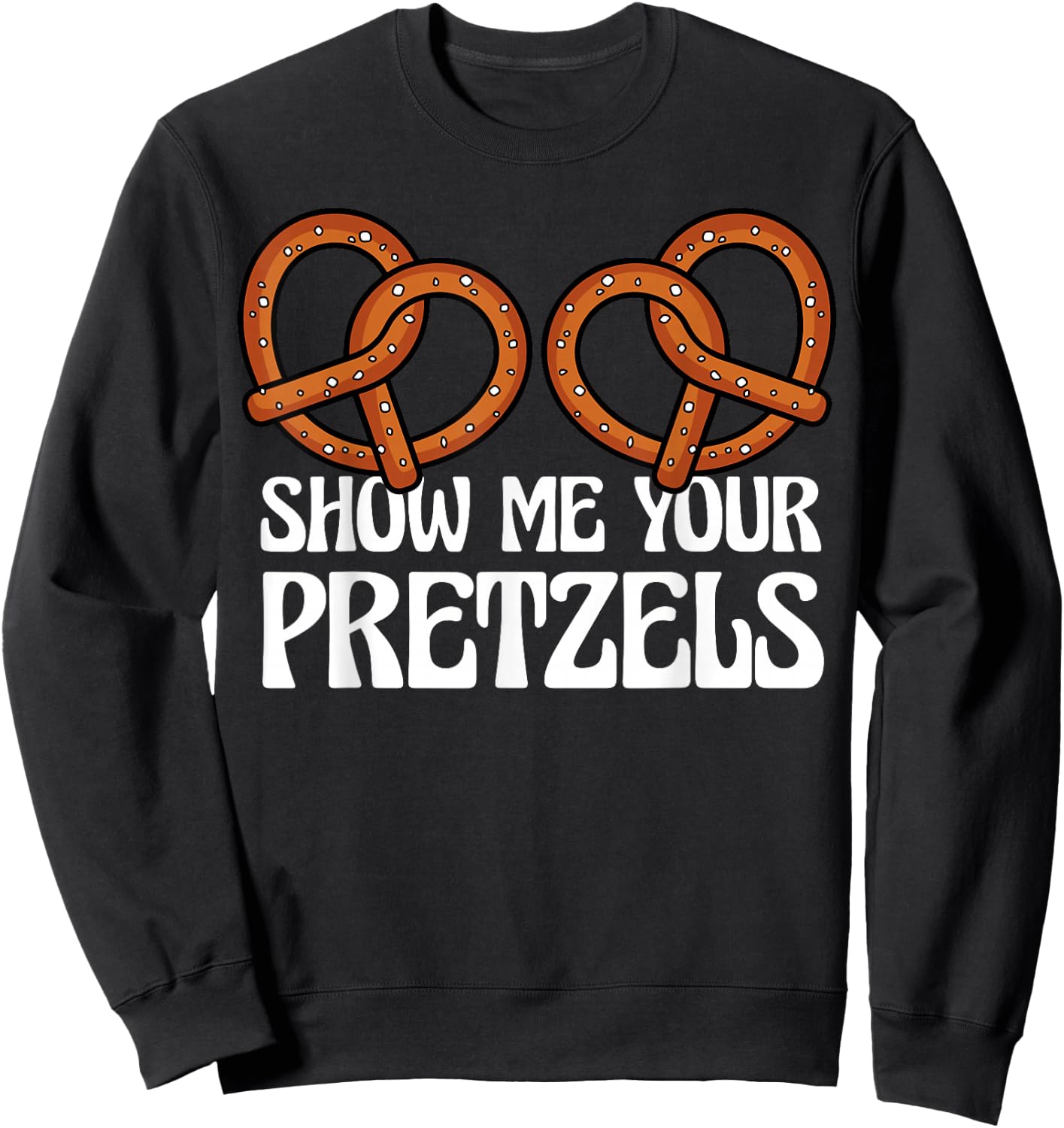 Show Me Your Pretzels Funny German Bavarian Oktoberfest Men Sweatshirt - Sweatshirt | Black